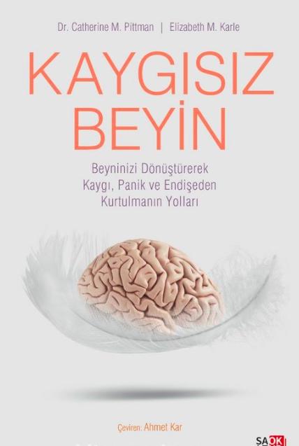 Kaygısız Beyin Beyninizi Dönüştürerek Kaygı, Panik ve Endişeden Kurtulmanın Yolları book cover