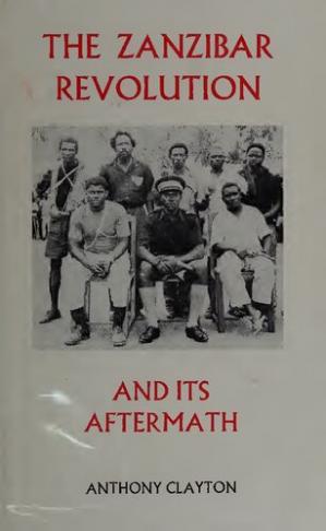 The Zanzibar Revolution and Its Aftermath by Anthony Clayton | Goodreads