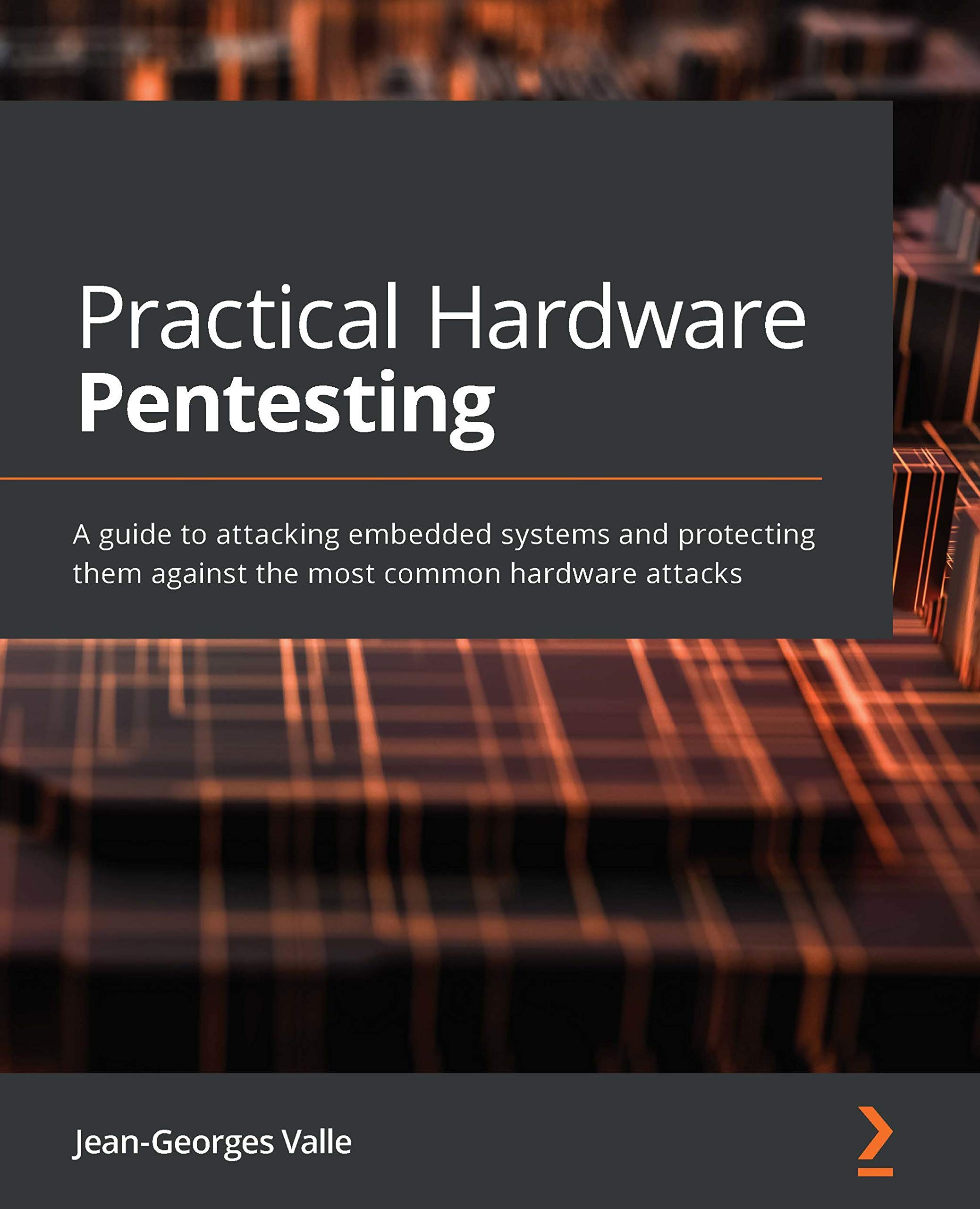 Practical Hardware Pentesting A guide to attacking embedded systems