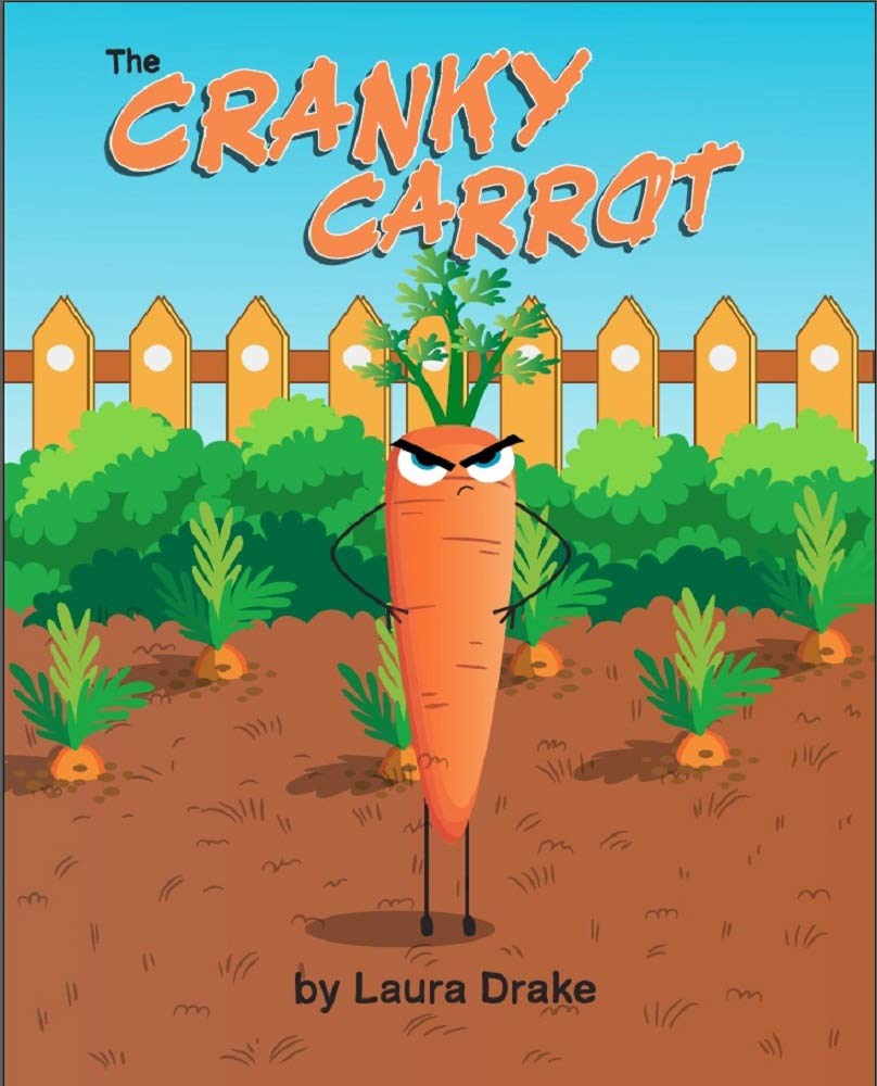 The Cranky Carrot (The Veggie Patch World) by Laura Drake Goodreads