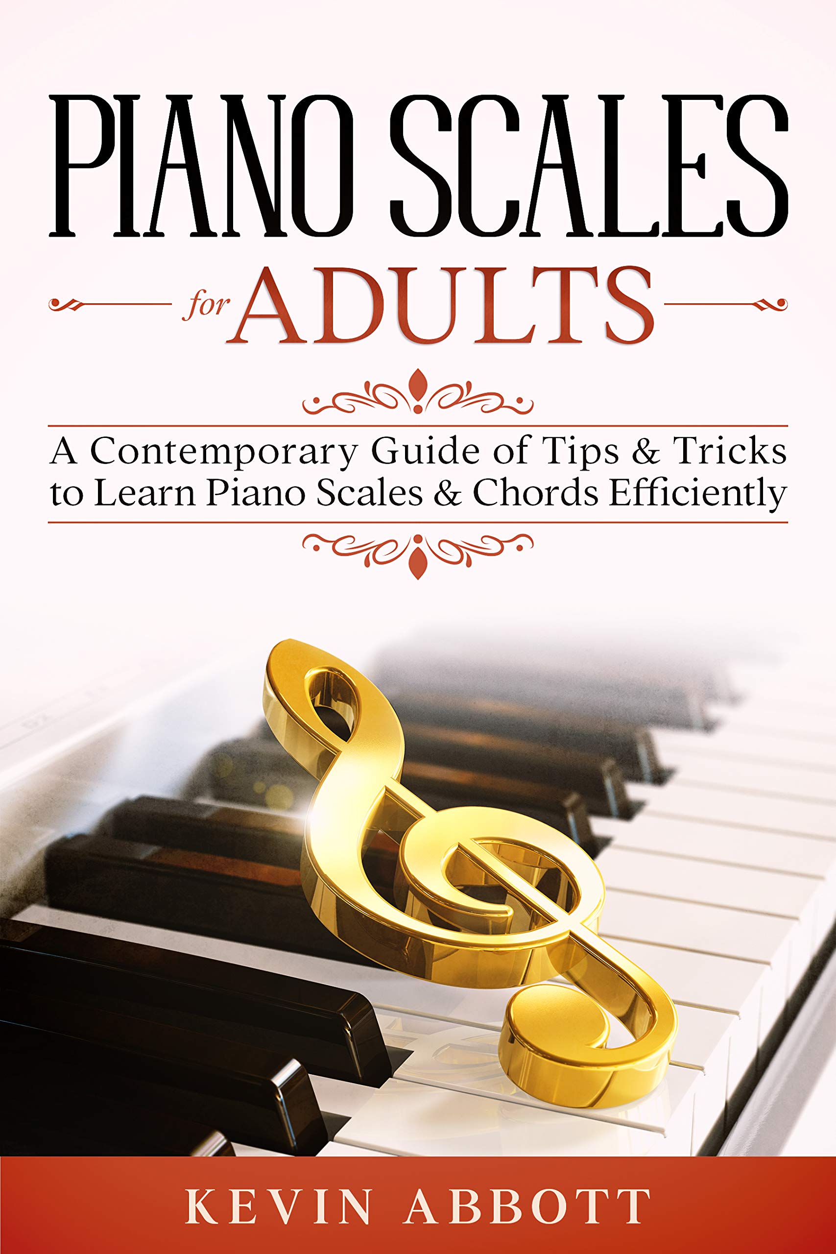 Piano Scales for Adults: A Contemporary Guide of Tips & Tricks to Learn ...