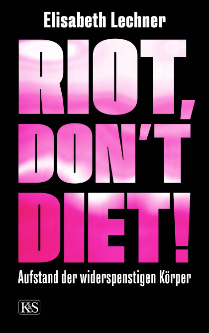 Riot Don't Diet: Aufstand der widerspenstigen Körper