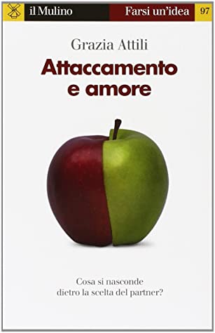 Attaccamento e amore: Cosa si nasconde dietro la scelta del partner?