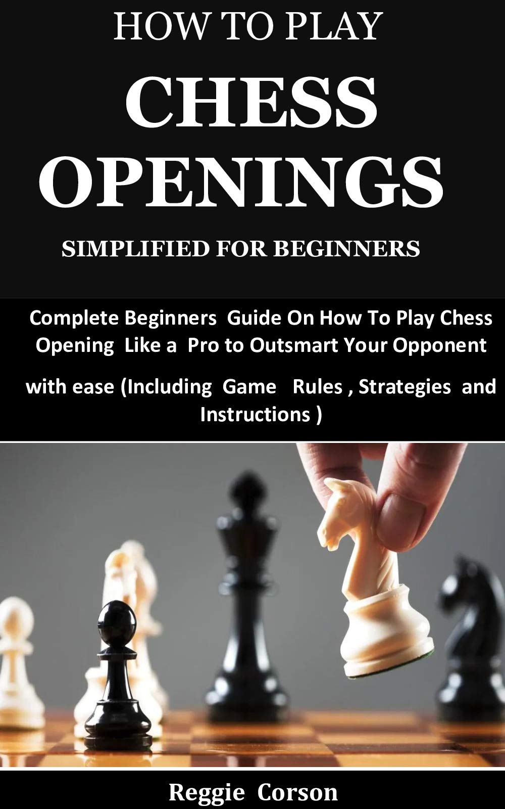 How To Play Chess Openings Simplified For Beginners Complete Beginners