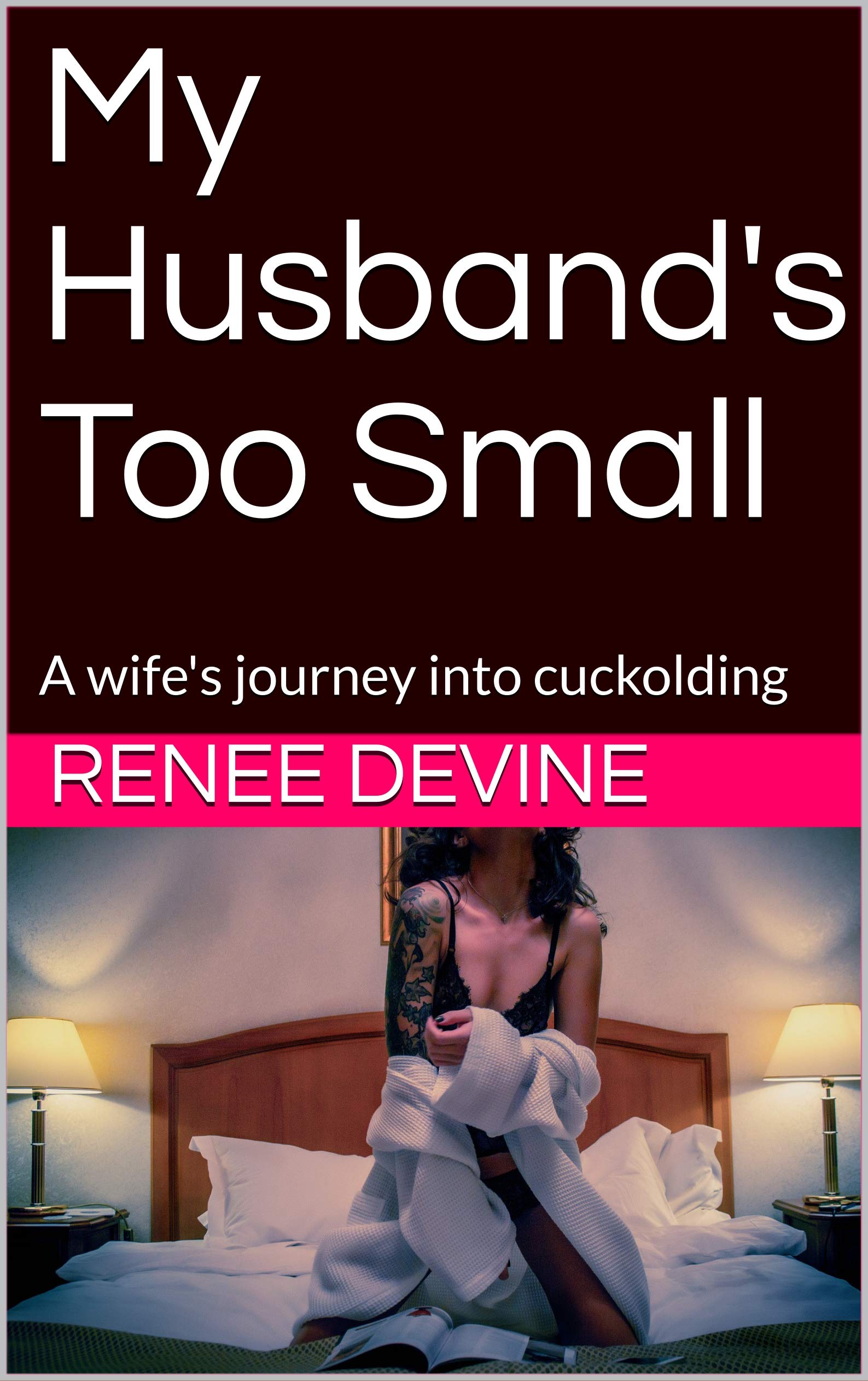 My Husband s Too Small A Wife s Journey Into Cuckolding By Renee 