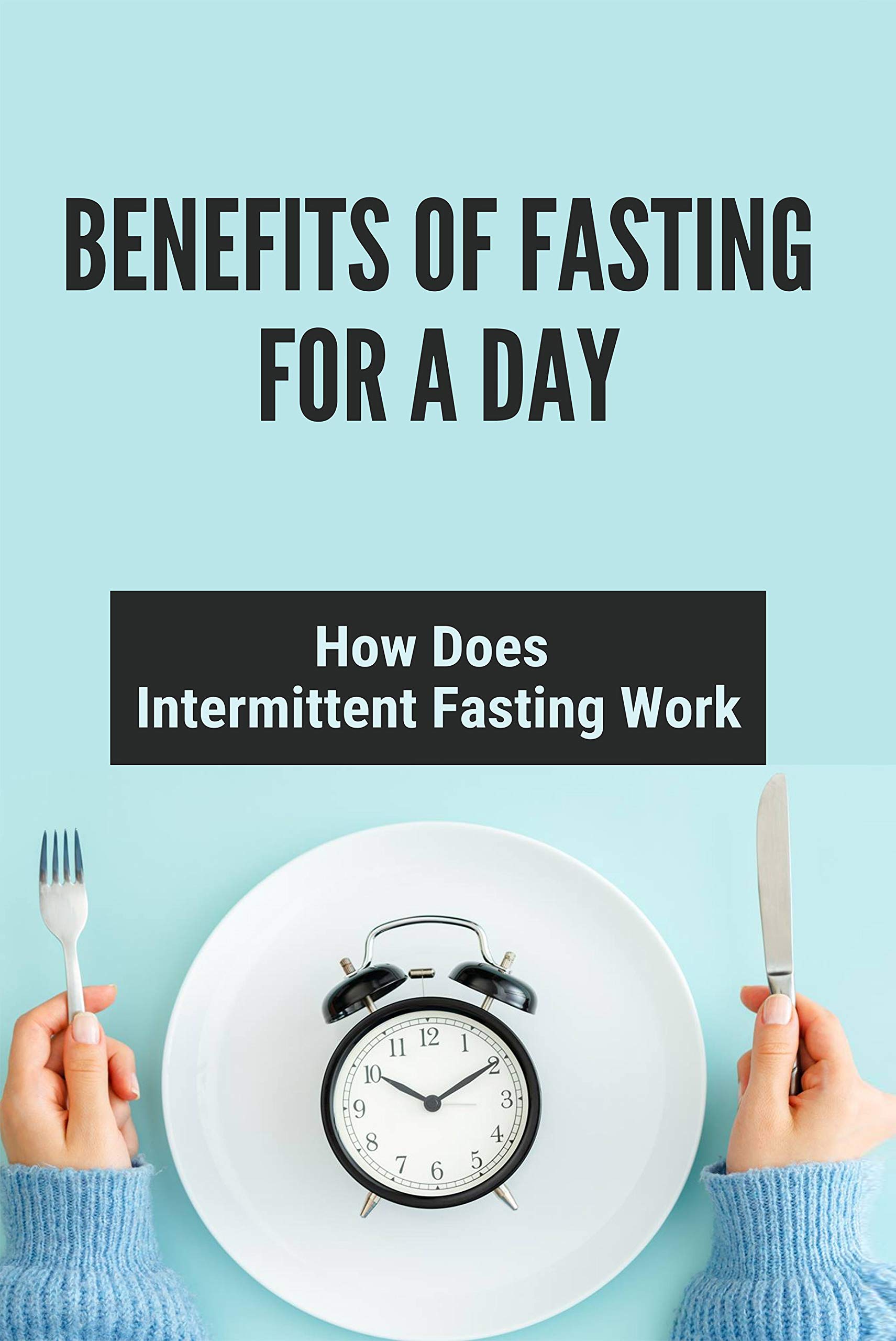benefits-of-fasting-for-a-day-how-does-intermittent-fasting-work