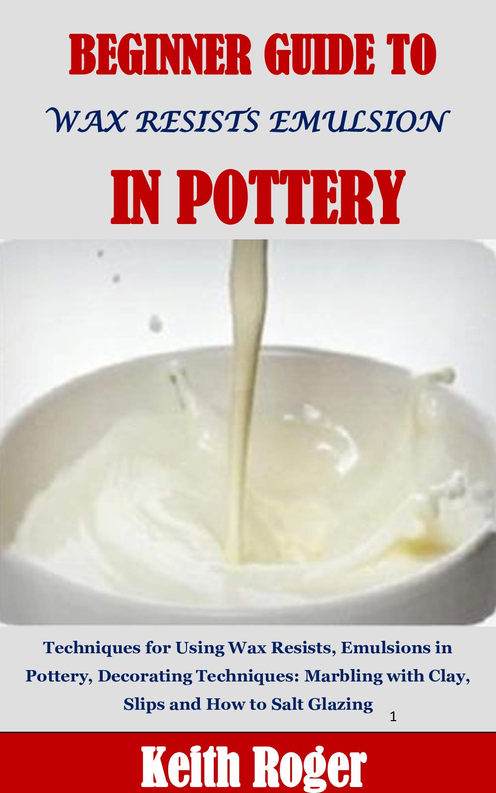 BEGINNER GUIDE TO WAX RESISTS EMULSION IN POTTERY Techniques for