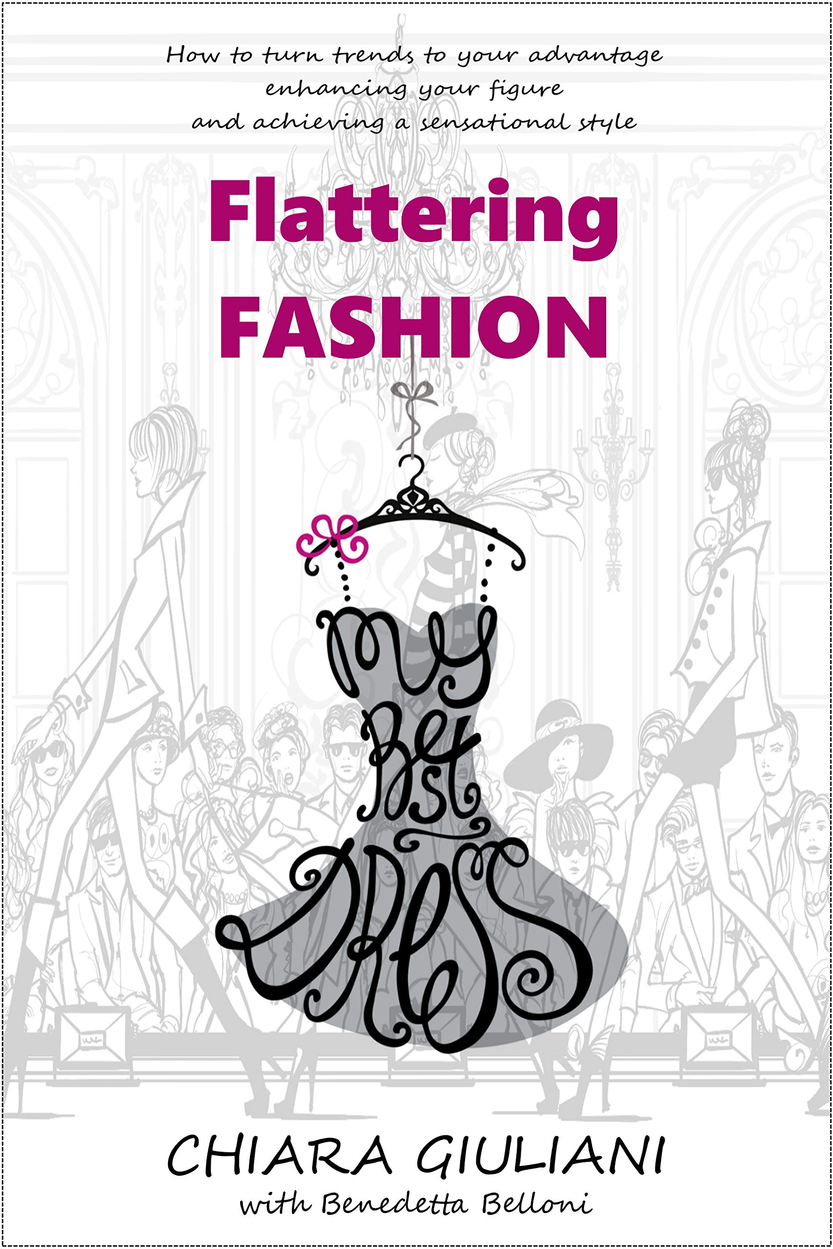 Flattering Fashion: How to turn trends to your advantage enhancing your figure and achieving a sensational style