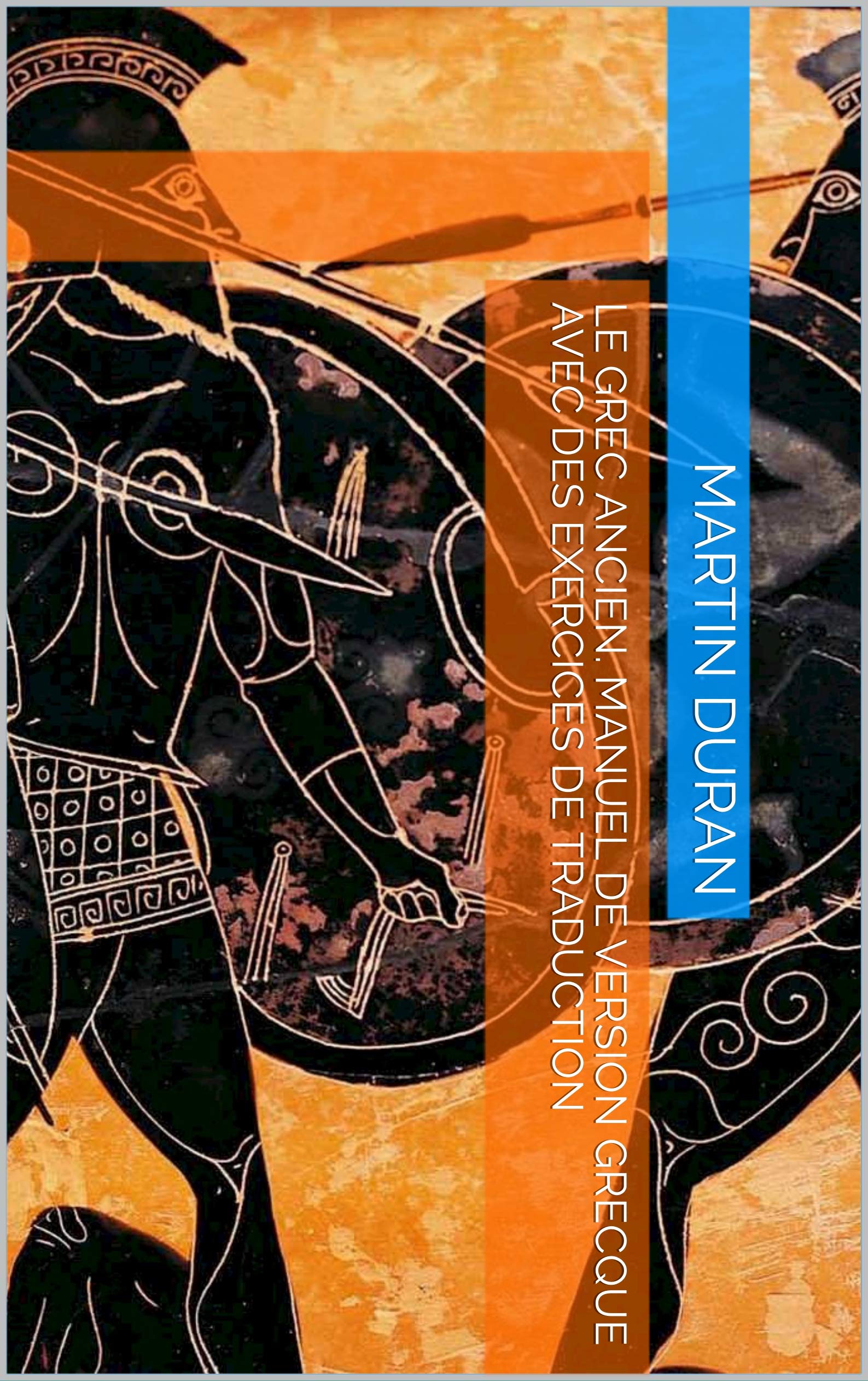 Le grec ancien. Manuel de version grecque avec des exercices de traduction by Martín Durán