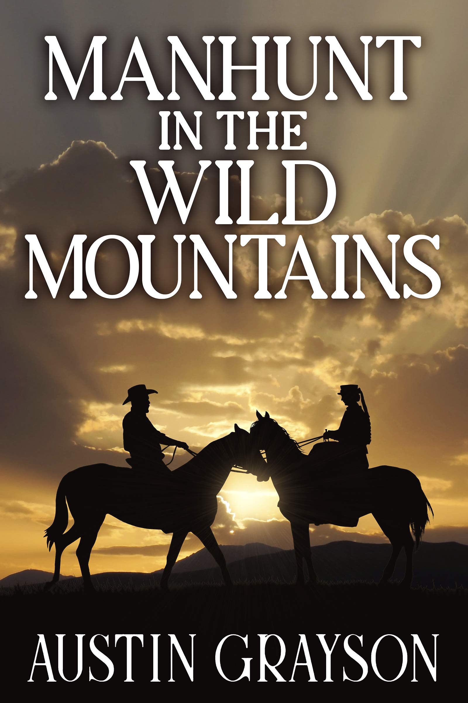 Manhunt In the Wild Mountains by Austin Grayson | Goodreads