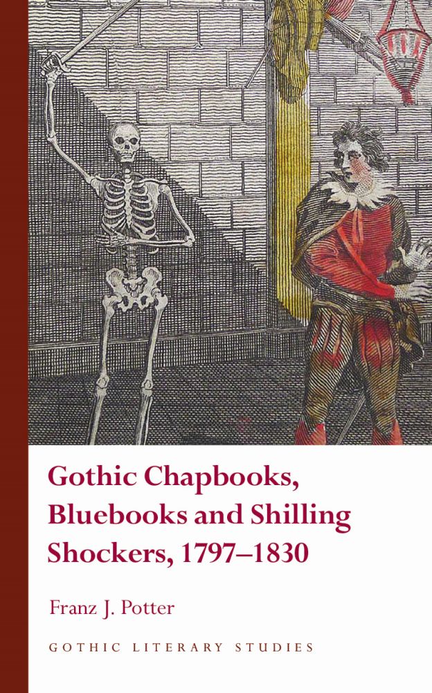 Gothic Chapbooks, Bluebooks and Shilling Shockers, 1797–1830 (Gothic Literary Studies)