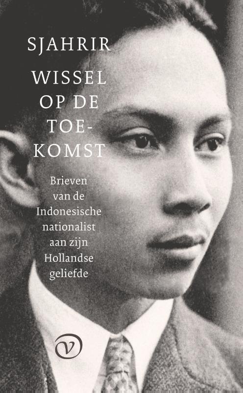 Wissel op de toekomst. Brieven van de Indonesische nationalist aan zijn Hollandse geliefde book cover