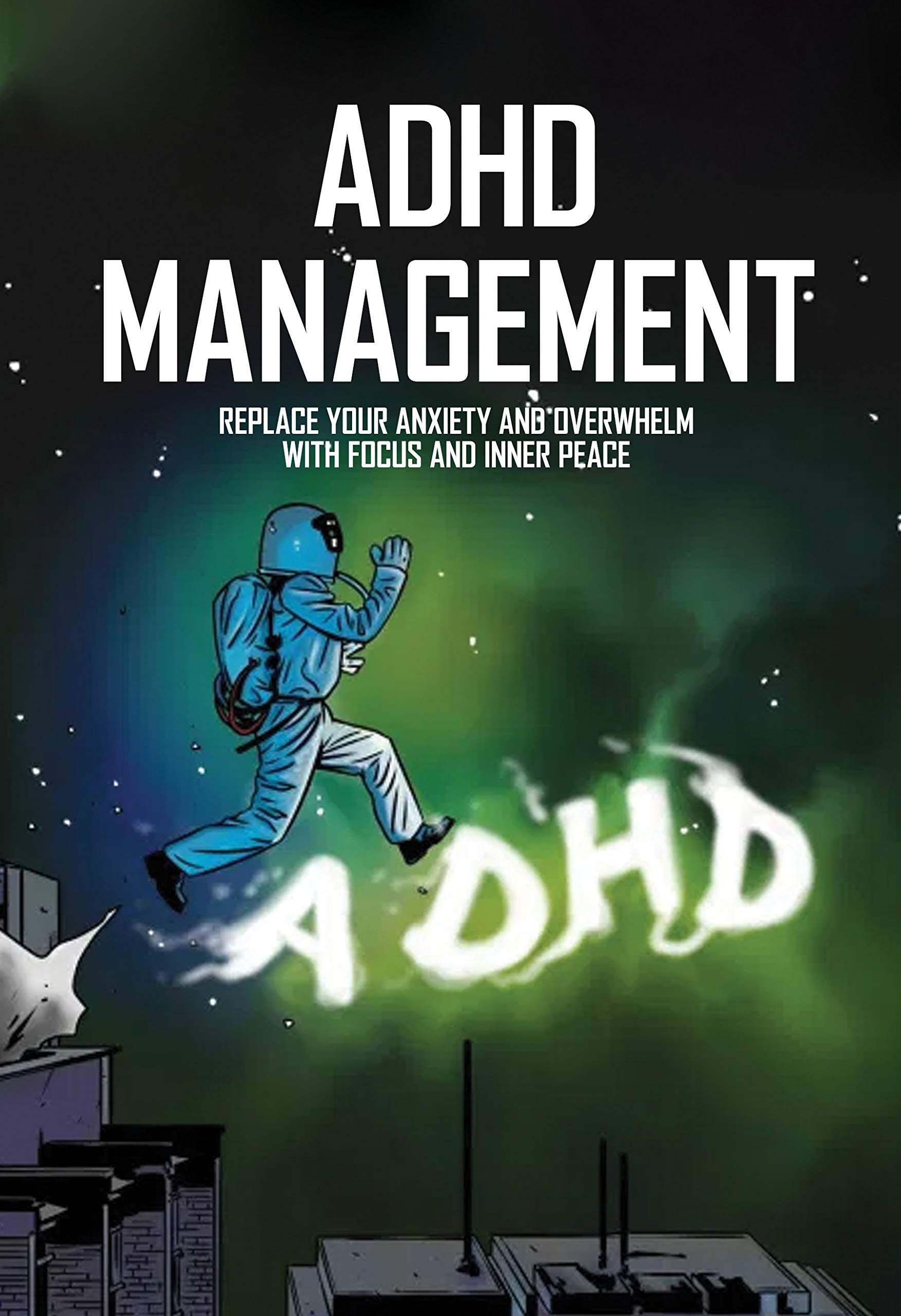 ADHD Management Replace Your Anxiety And Overwhelm With Focus And ADHD Management Replace Your Anxiety And Overwhelm With Focus And