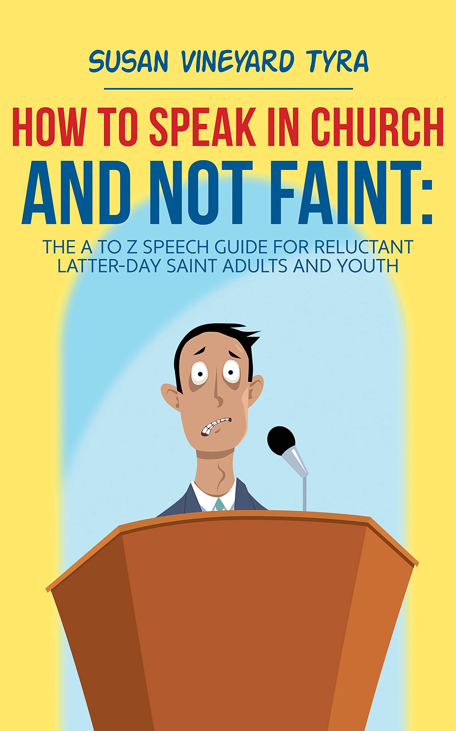 How to Speak in Church and Not Faint The A to Z Speech Guide for