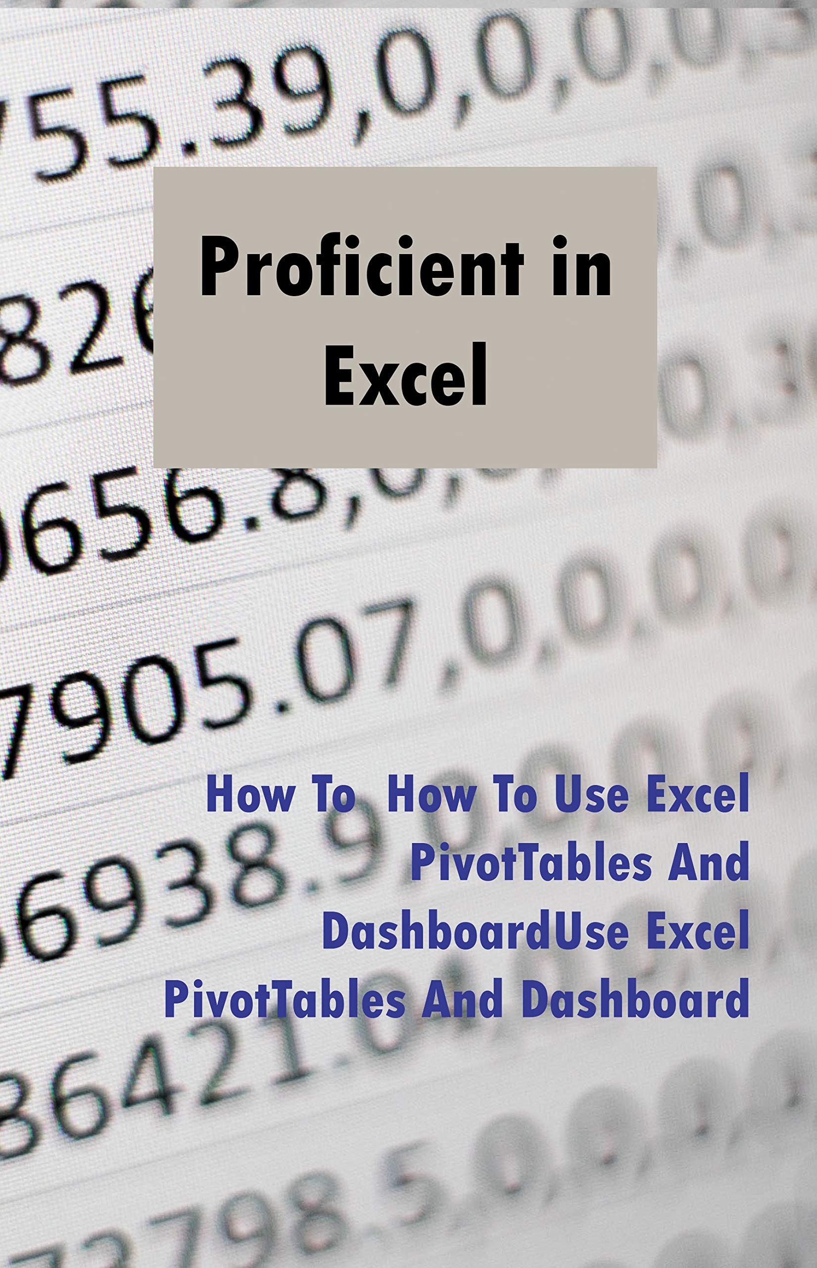 Proficient in Excel How To Use Excel PivotTables And Dashboard Excel