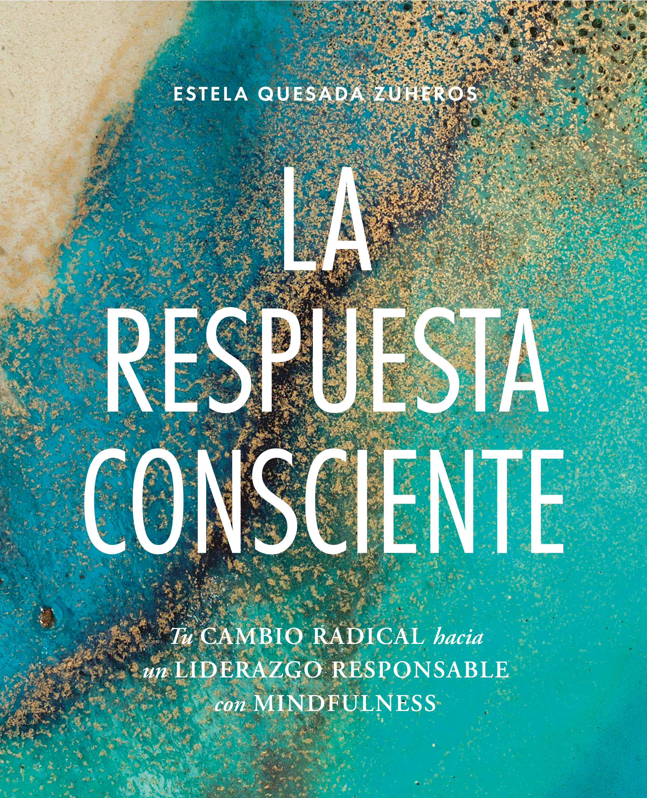 LA RESPUESTA CONSCIENTE: Tu cambio radical hacia un liderazgo responsable con mindfulness
