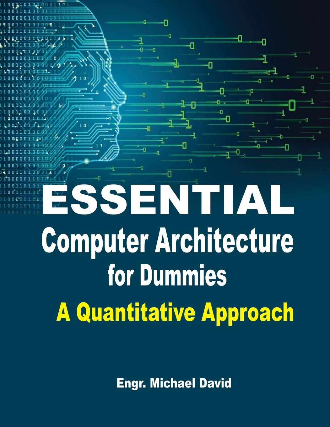 Essential Computer Architecture For Dummies A Quantitative Approach by