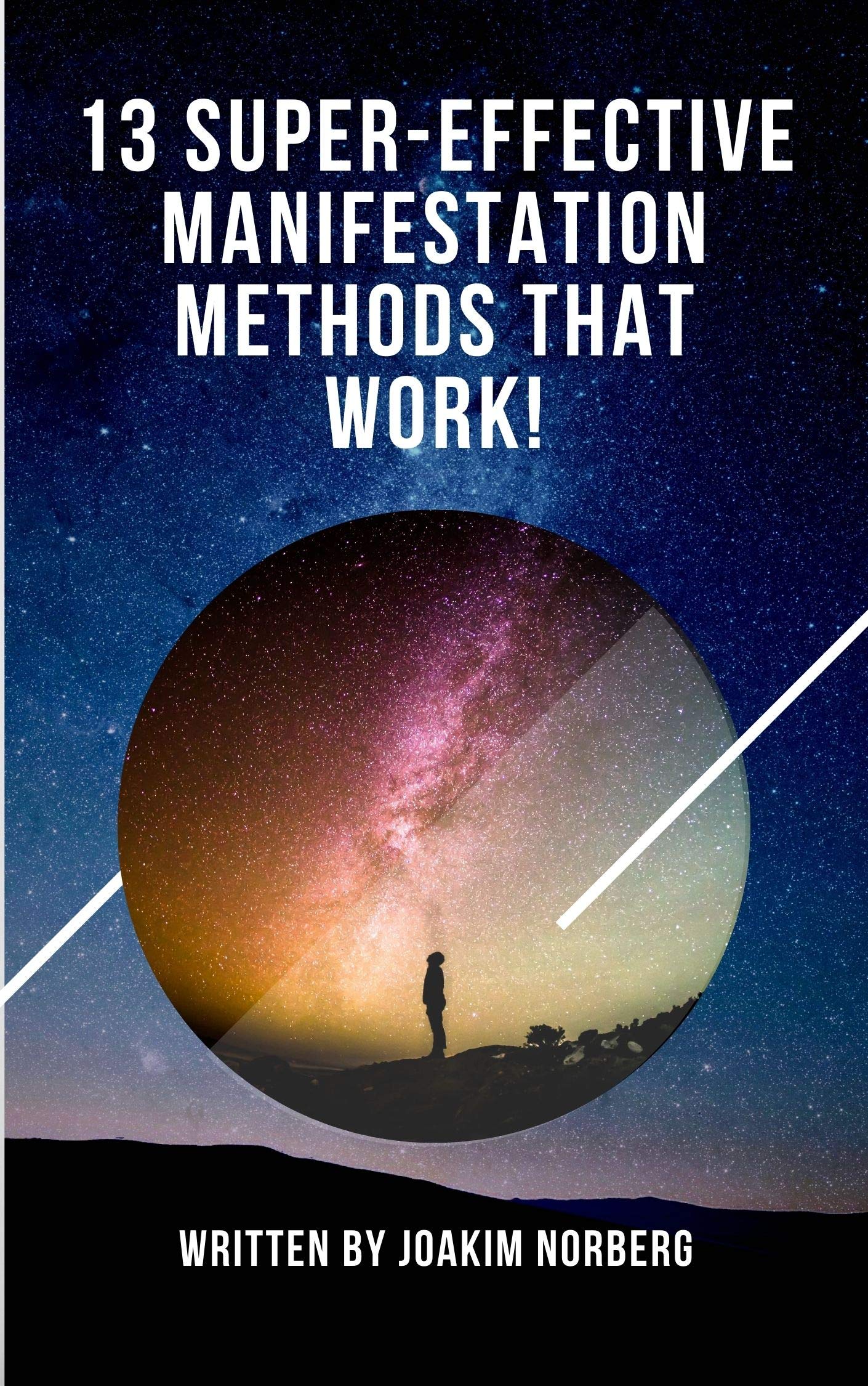 13 SuperEffective Manifestation Methods That Work! 13 Advanced