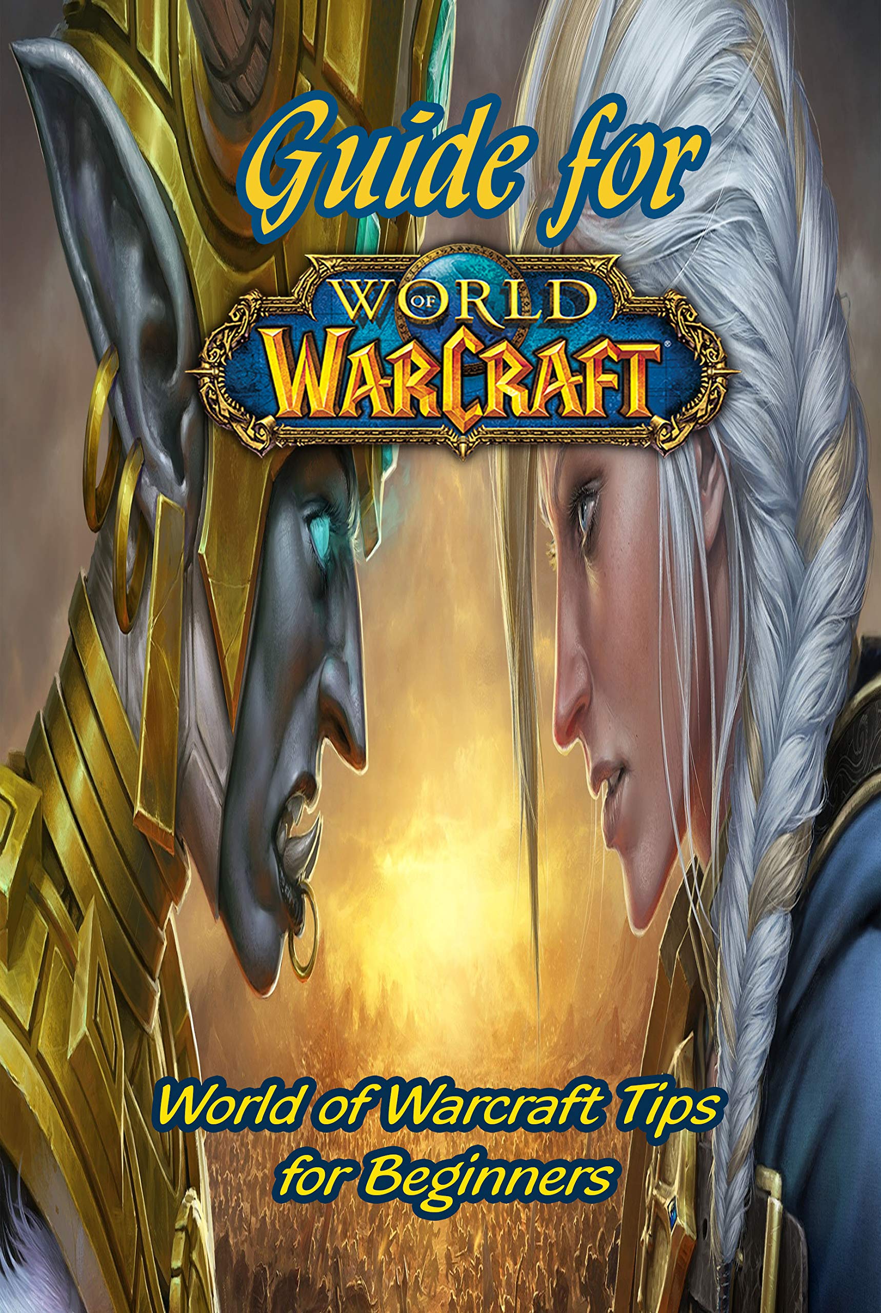 Guide for World of Warcraft World of Warcraft Tips for Beginners Game
