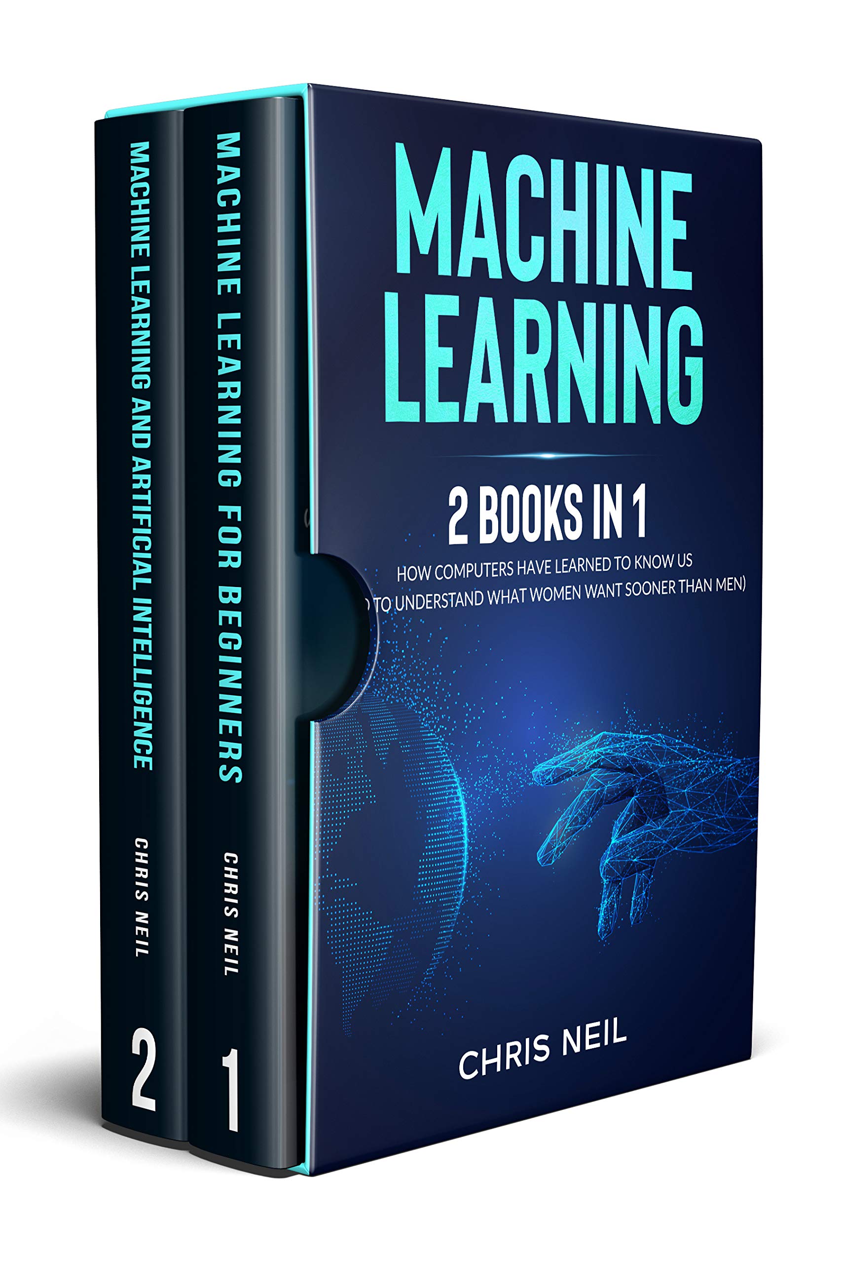 Machine Learning: 2 Books in 1: How Computers Have Learned To Know Us ...