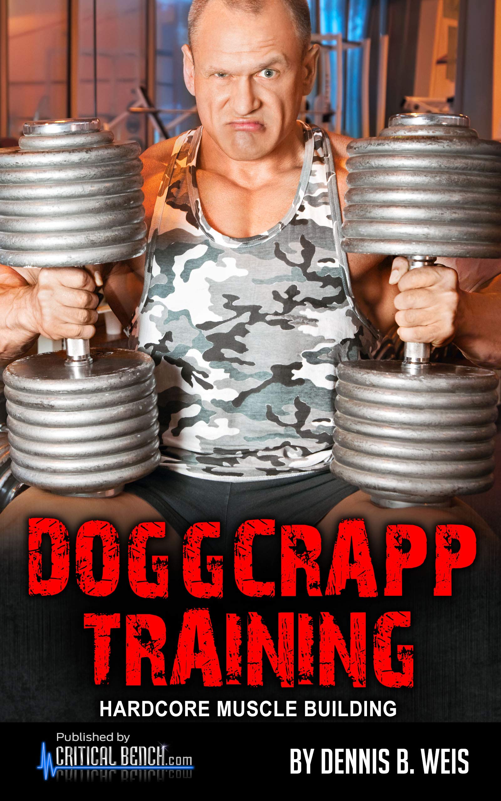 DOGGCRAPP TRAINING Hardcore Muscle Building by Critical Bench Goodreads