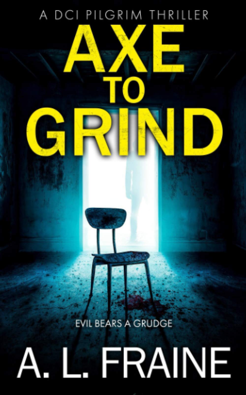Axe to Grind (A DCI Pilgrim Thriller) by A.L. Fraine Goodreads