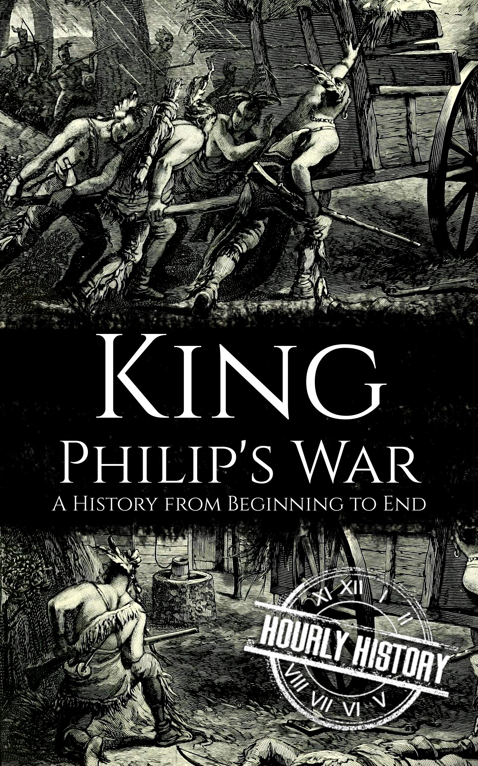 King Philip's War: A History from Beginning to End
