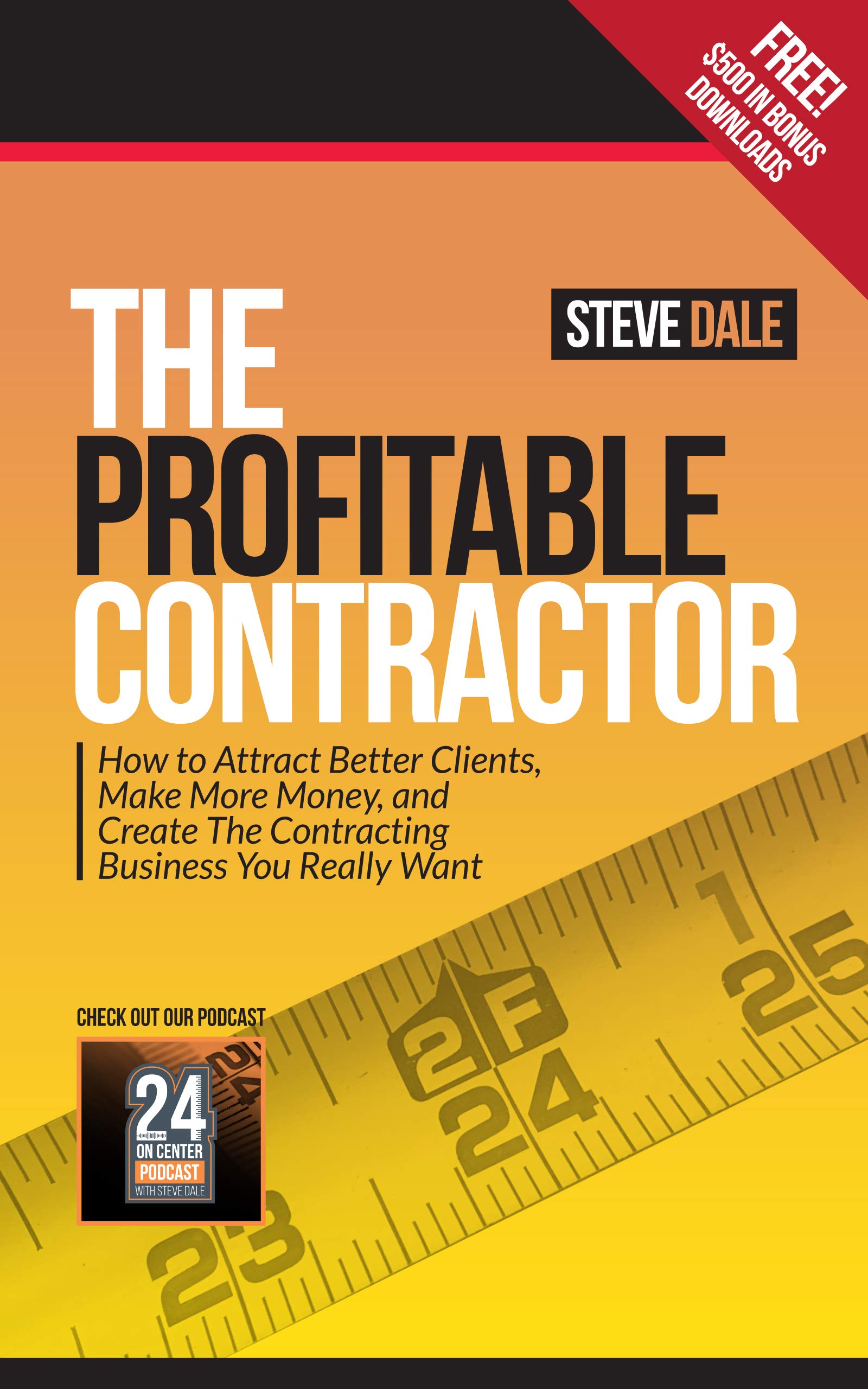 The Profitable Contractor How To Attract Better Clients Make More
