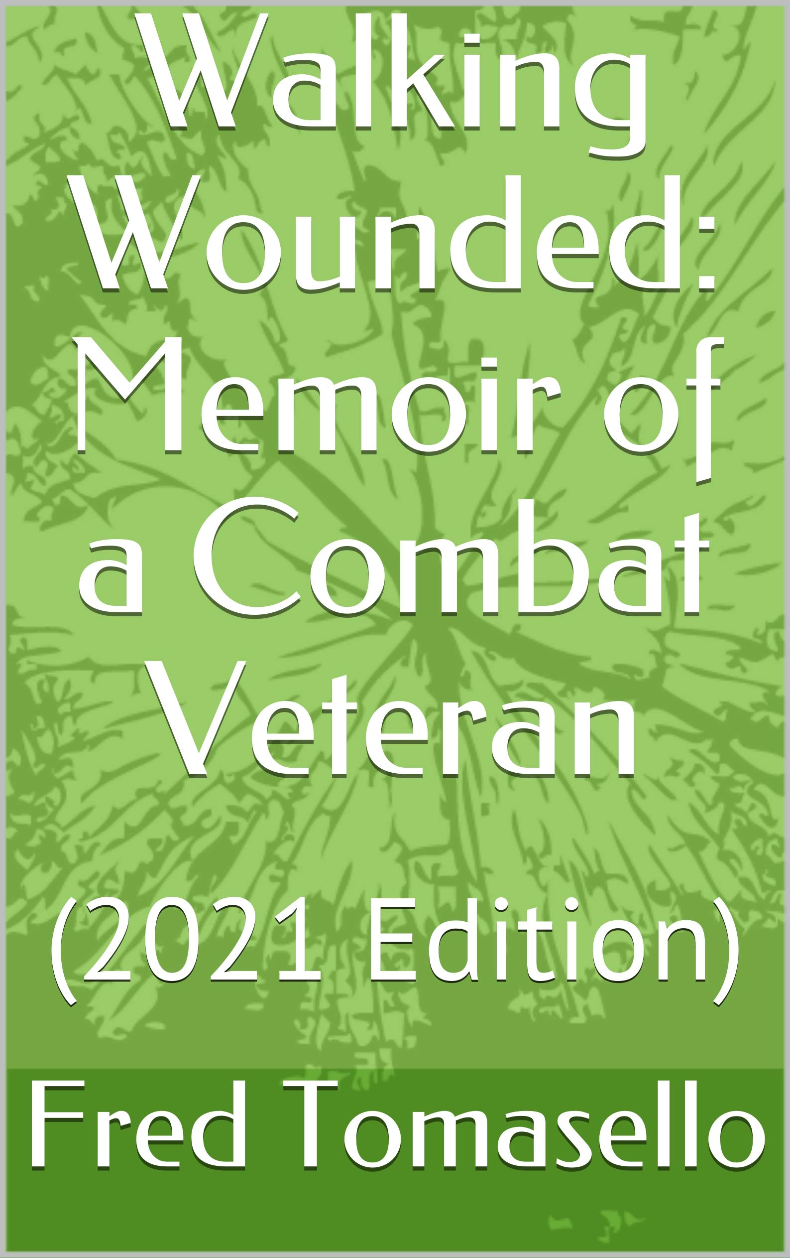 Walking Wounded: Memoir of a Combat Veteran: