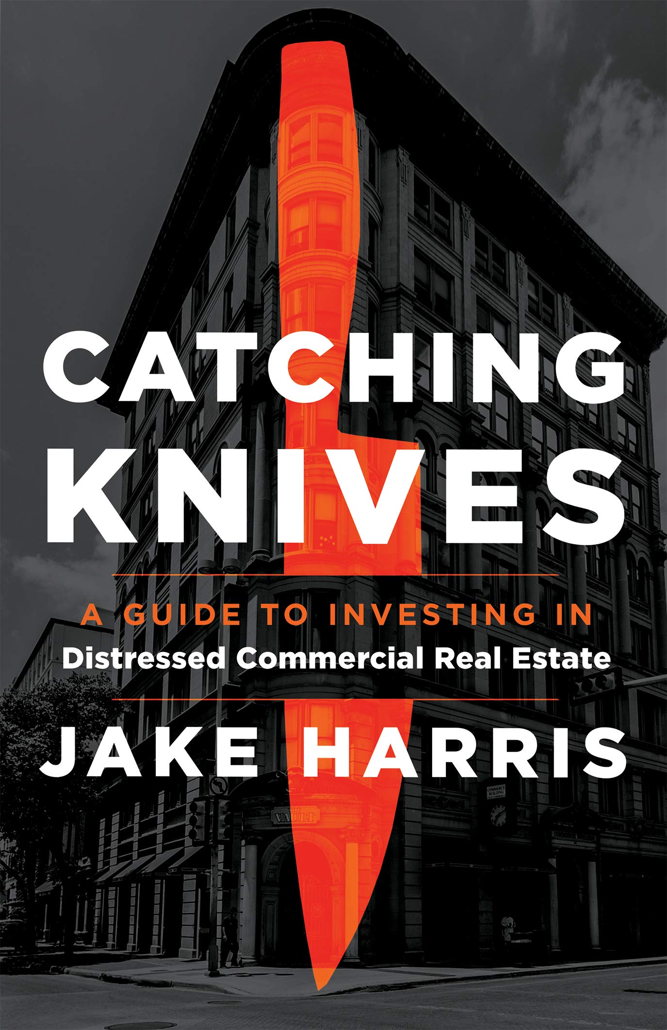 Catching Knives A Guide to Investing in Distressed Commercial Real