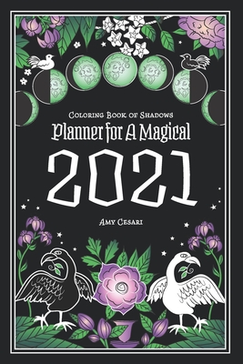 Coloring Book Of Shadows Planner For A Magical 2021 By Amy Cesari Goodreads Coloring Book Of Shadows Planner For A Magical 2021 By Amy Cesari Goodreads