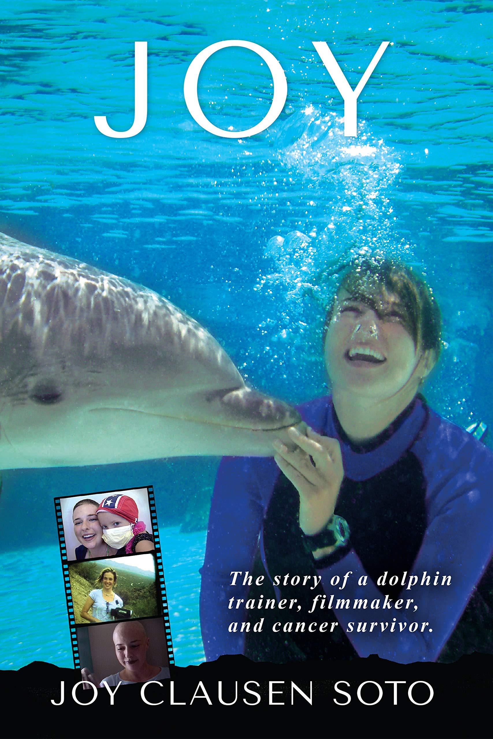 Joy: The story of a dolphin trainer, filmmaker, and cancer survivor.