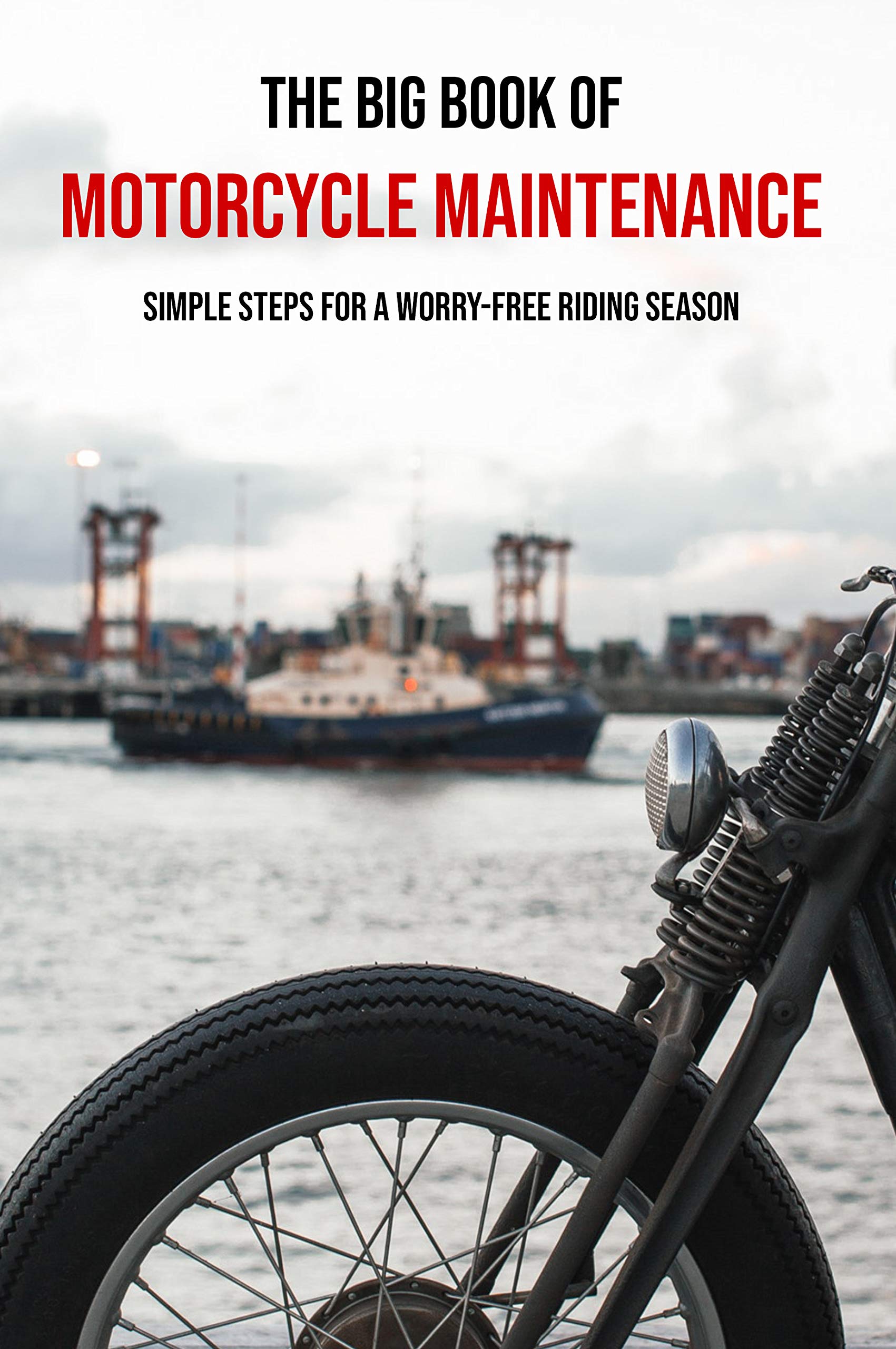 The Big Book Of Motorcycle Maintenance Simple Steps For A WorryFree