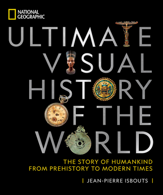 Ultimate Visual History of the World: The Story of Humankind From Prehistory to Modern Times