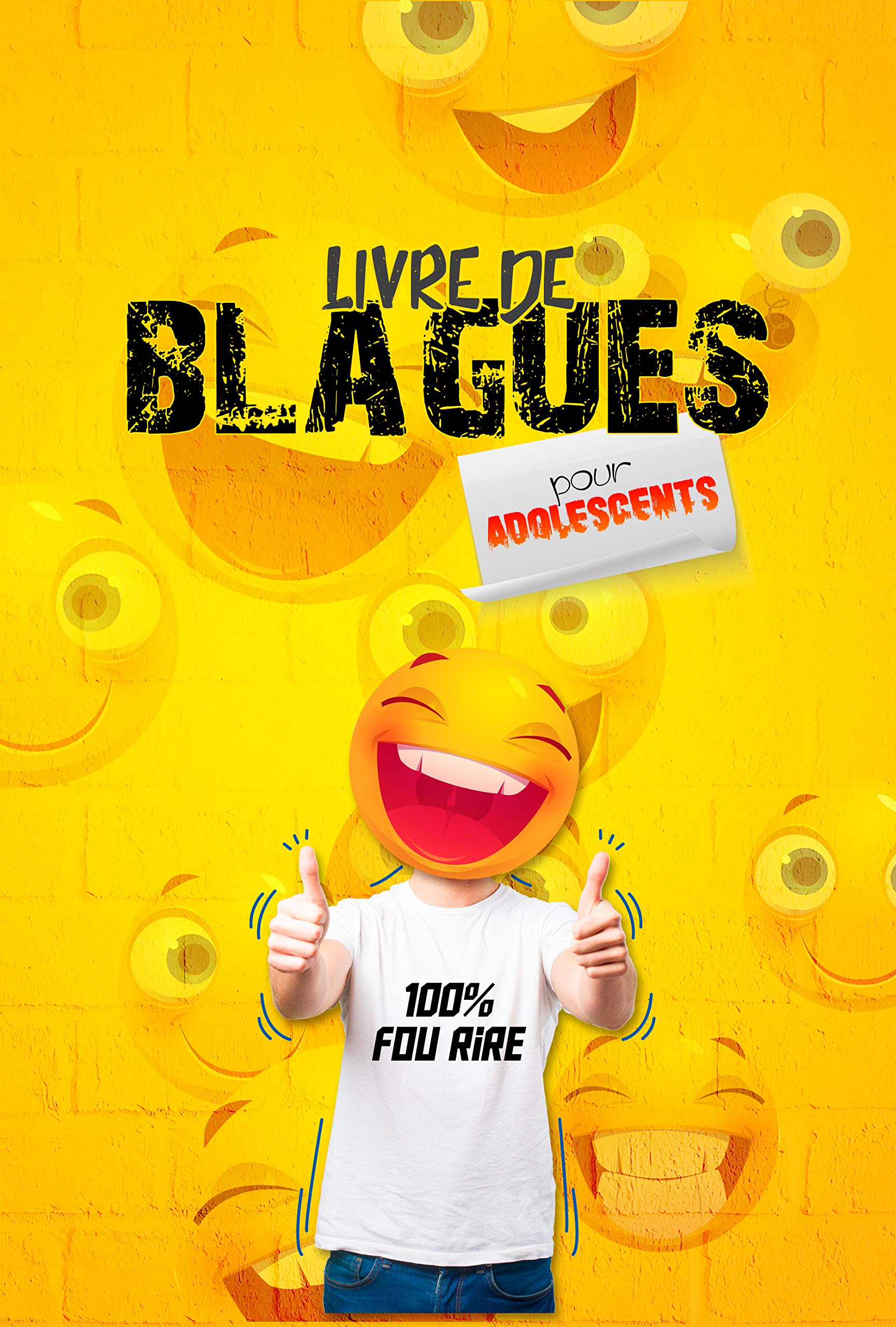 Livre de blagues pour adolescents 100% fou rire: Histoires drôles pour ado et adultes