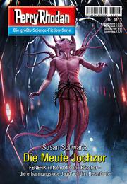 Perry Rhodan 3113: Die Meute Jochzor: Perry Rhodan-Zyklus "Chaotarchen"