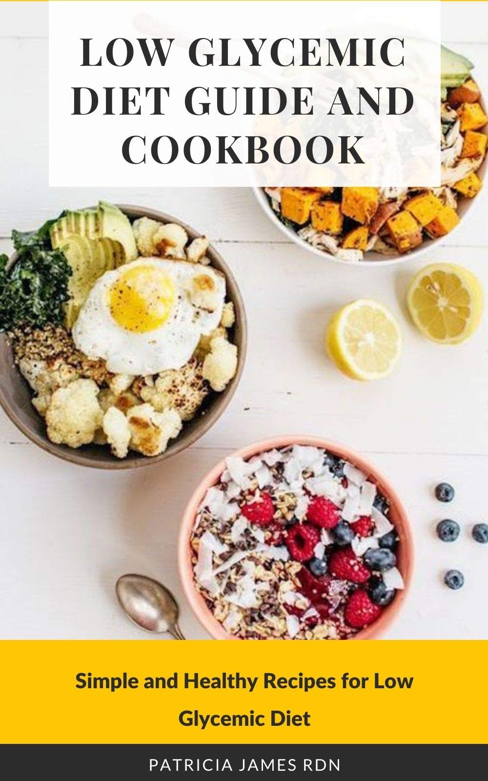 Low Glycemic Diet Guide and Cookbook Simple and Healthy Recipes for Low Glycemic Diet by