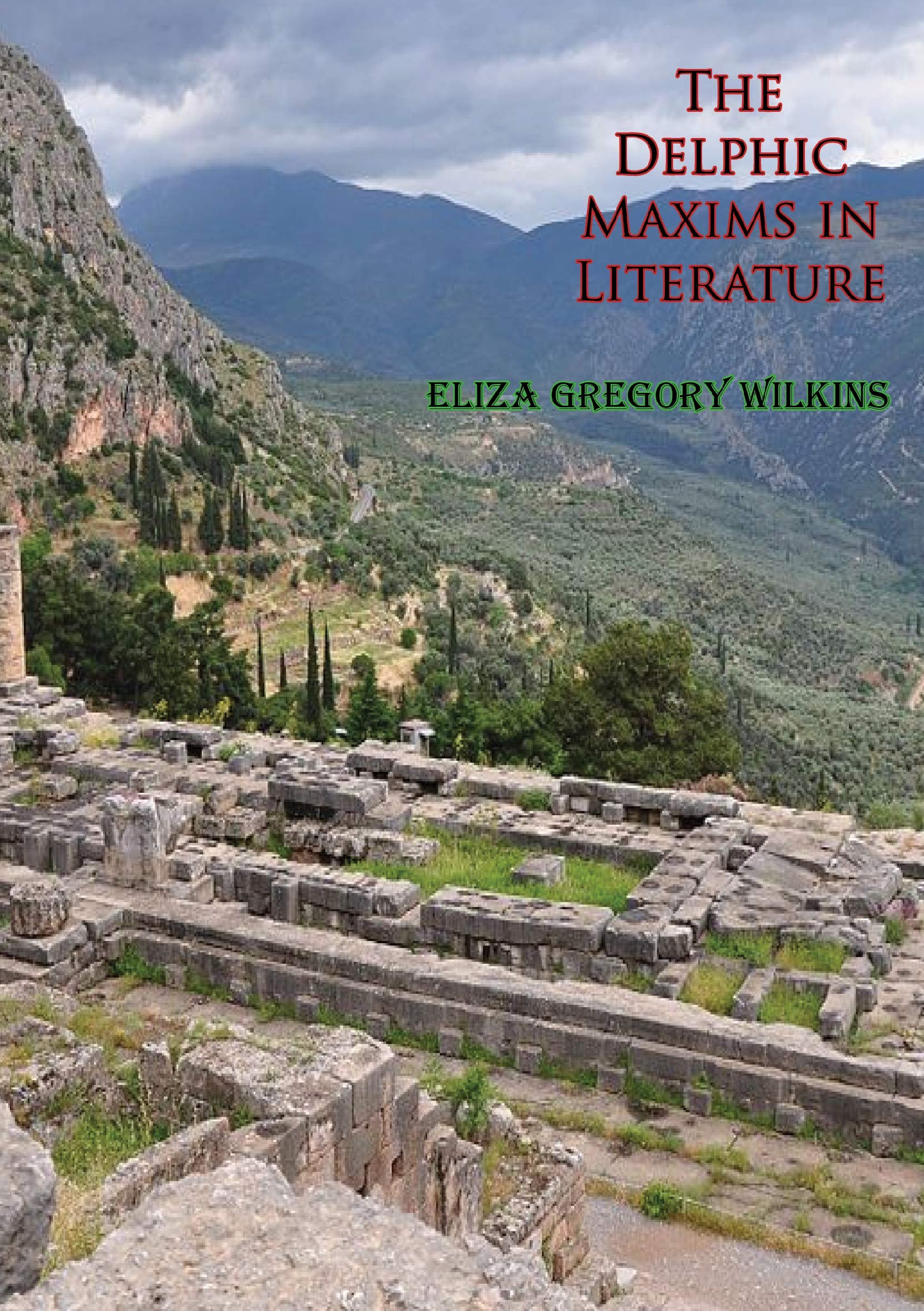 The Delphic Maxims in Literature by Eliza Wilkins