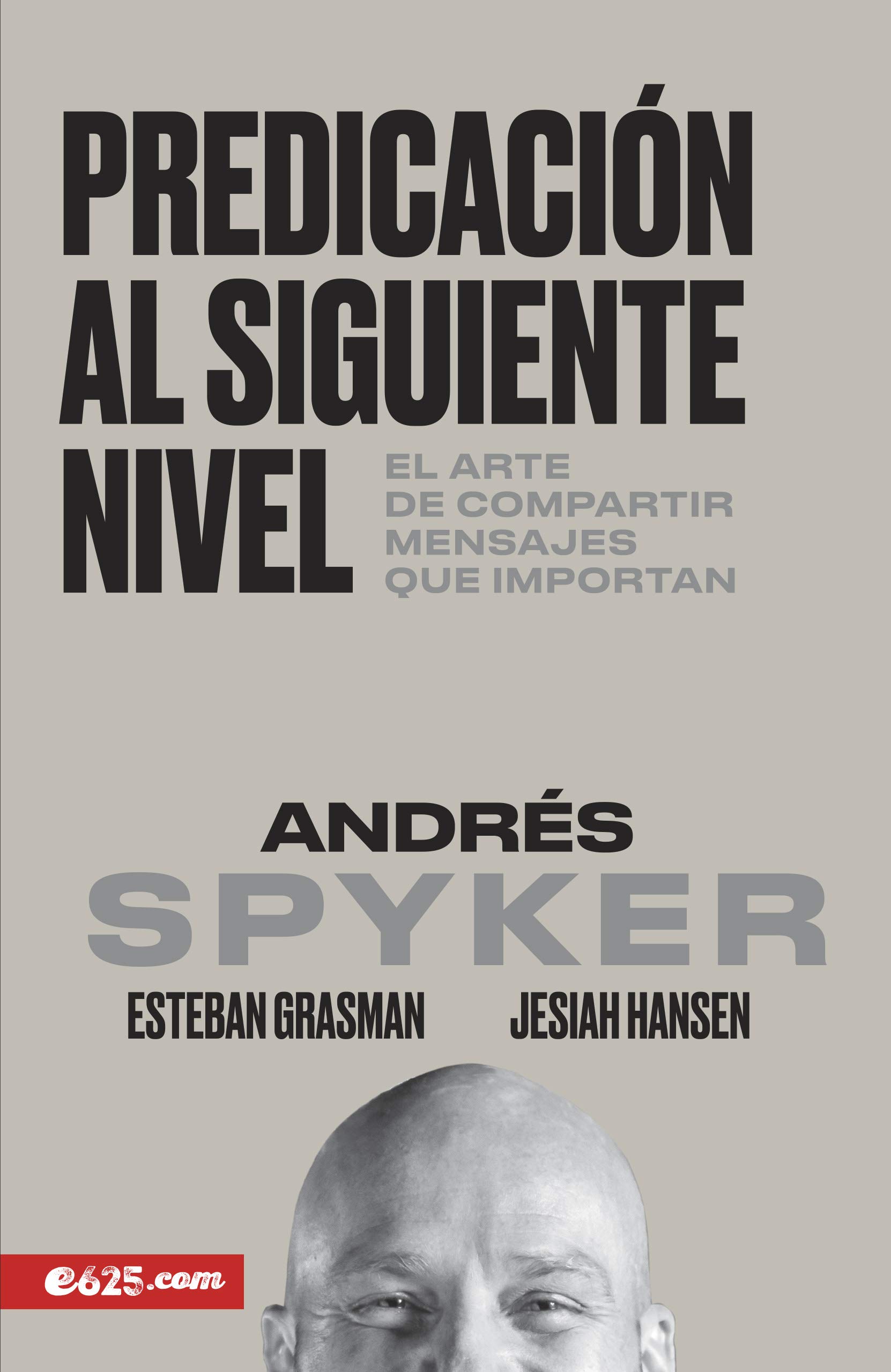 Predicación al siguiente nivel: El arte de compartir mensajes que importan