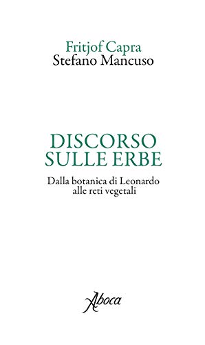 Discorso sulle erbe. Dalla botanica di Leonardo alle reti vegetali book cover