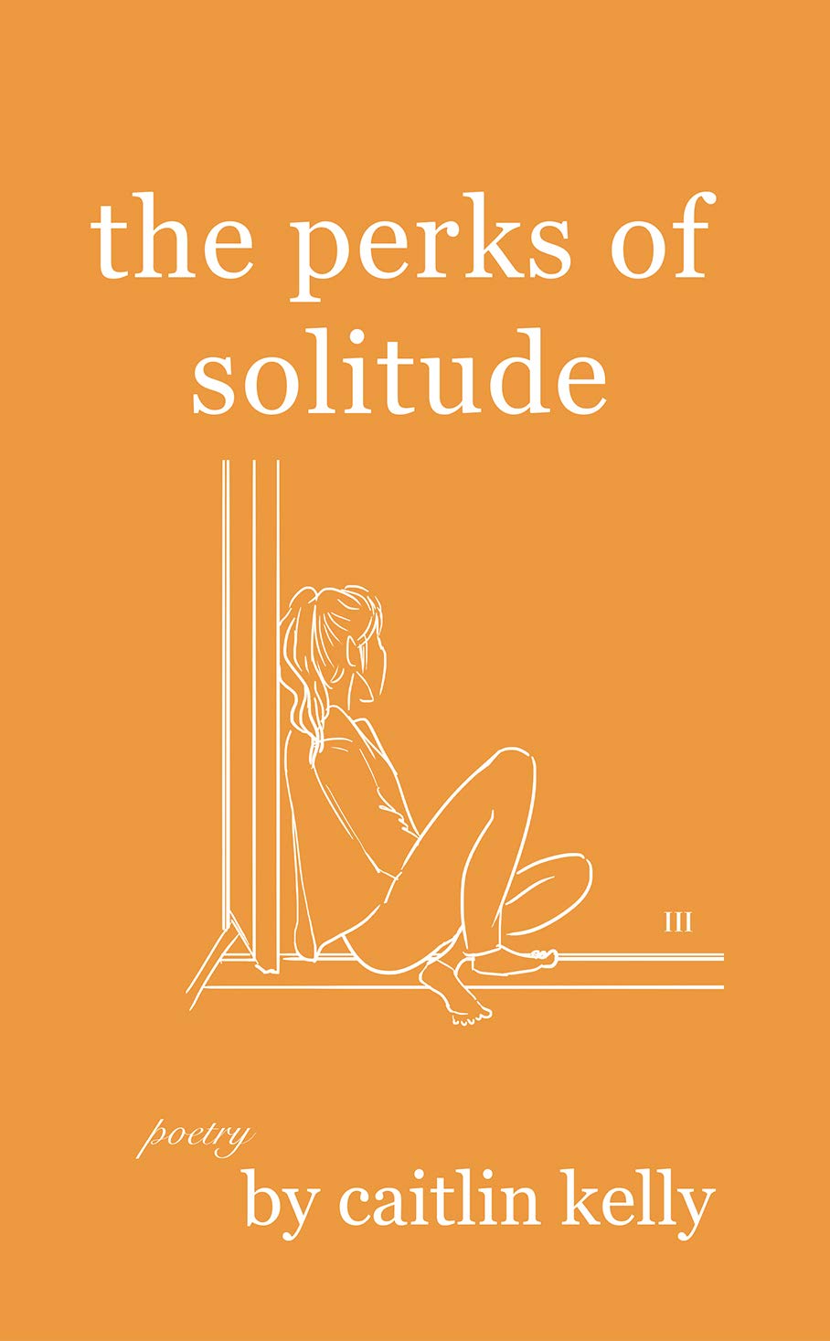 the perks of solitude: by caitlin kelly