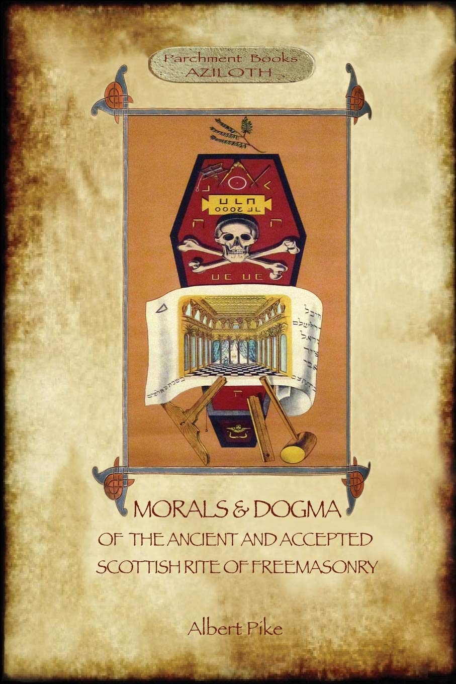 Morals and Dogma of the Ancient and Accepted Scottish Rite of Freemasonry Volume 1 the First Morals and Dogma of the Ancient and Accepted Scottish Rite of Freemasonry Volume 1 the First