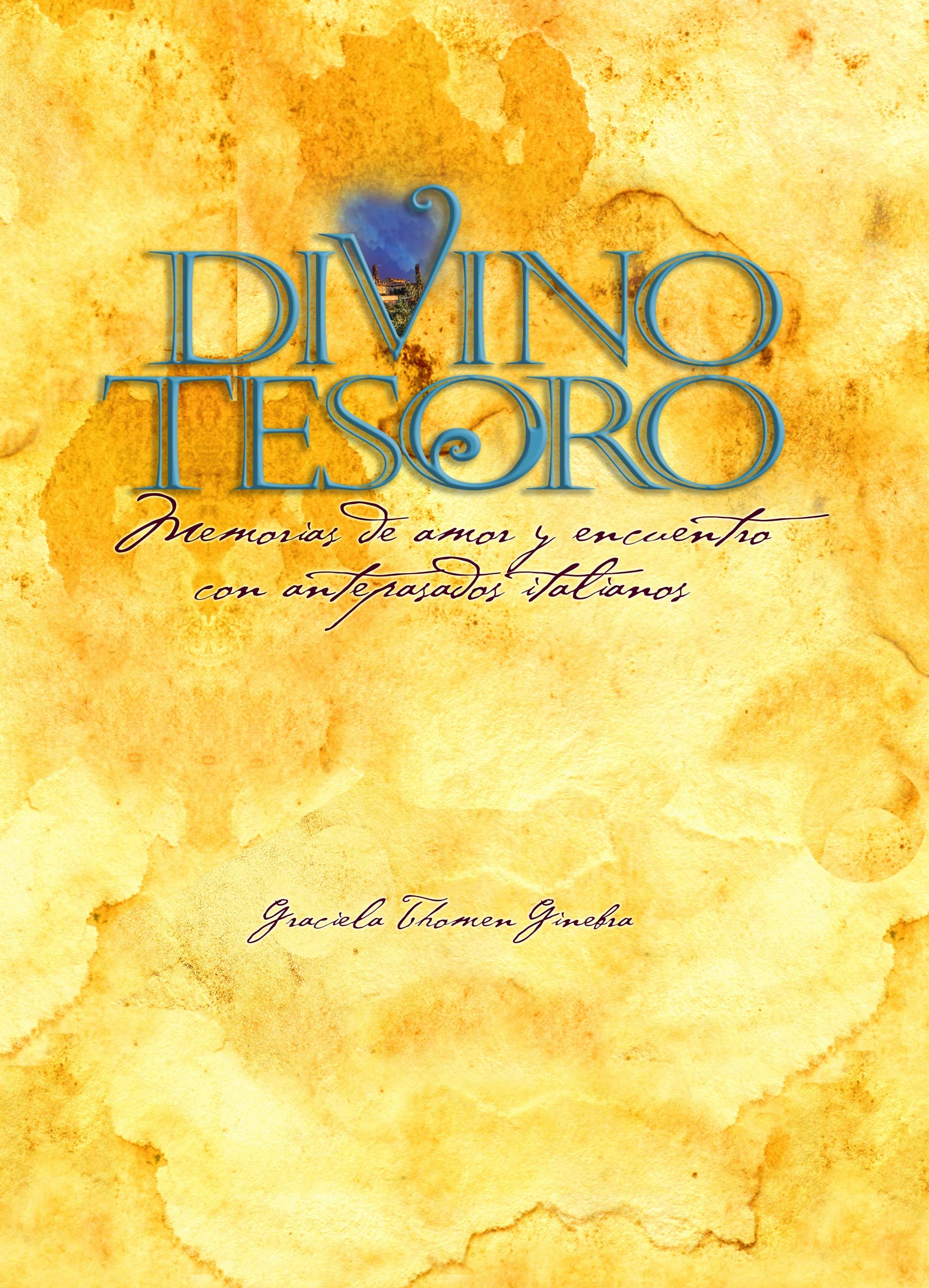 Divino Tesoro Memorias de amor y encuentro con antepasados italianos
