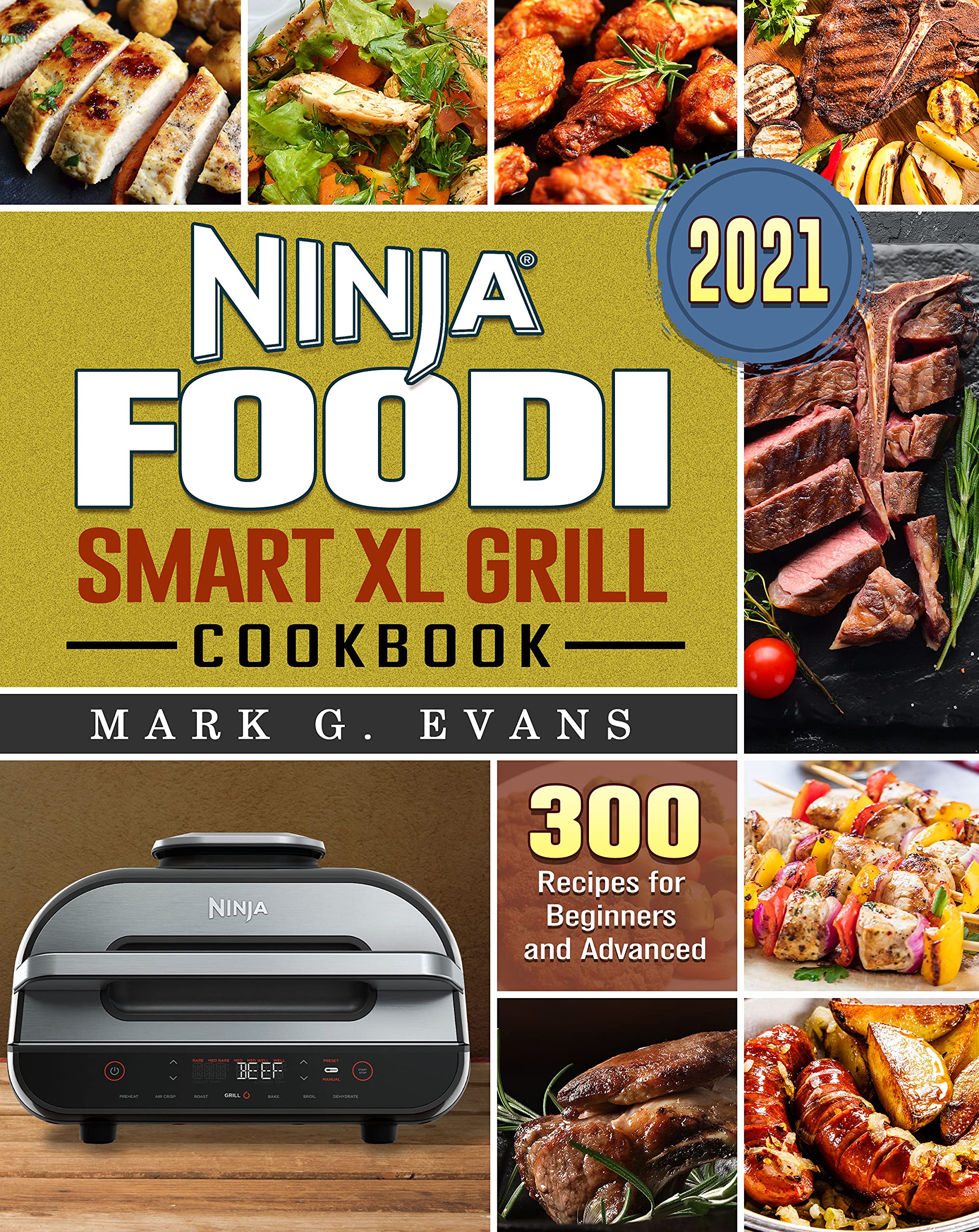 Ninja Foodi Smart XL Grill Cookbook 2021 300 Recipes for Beginners and