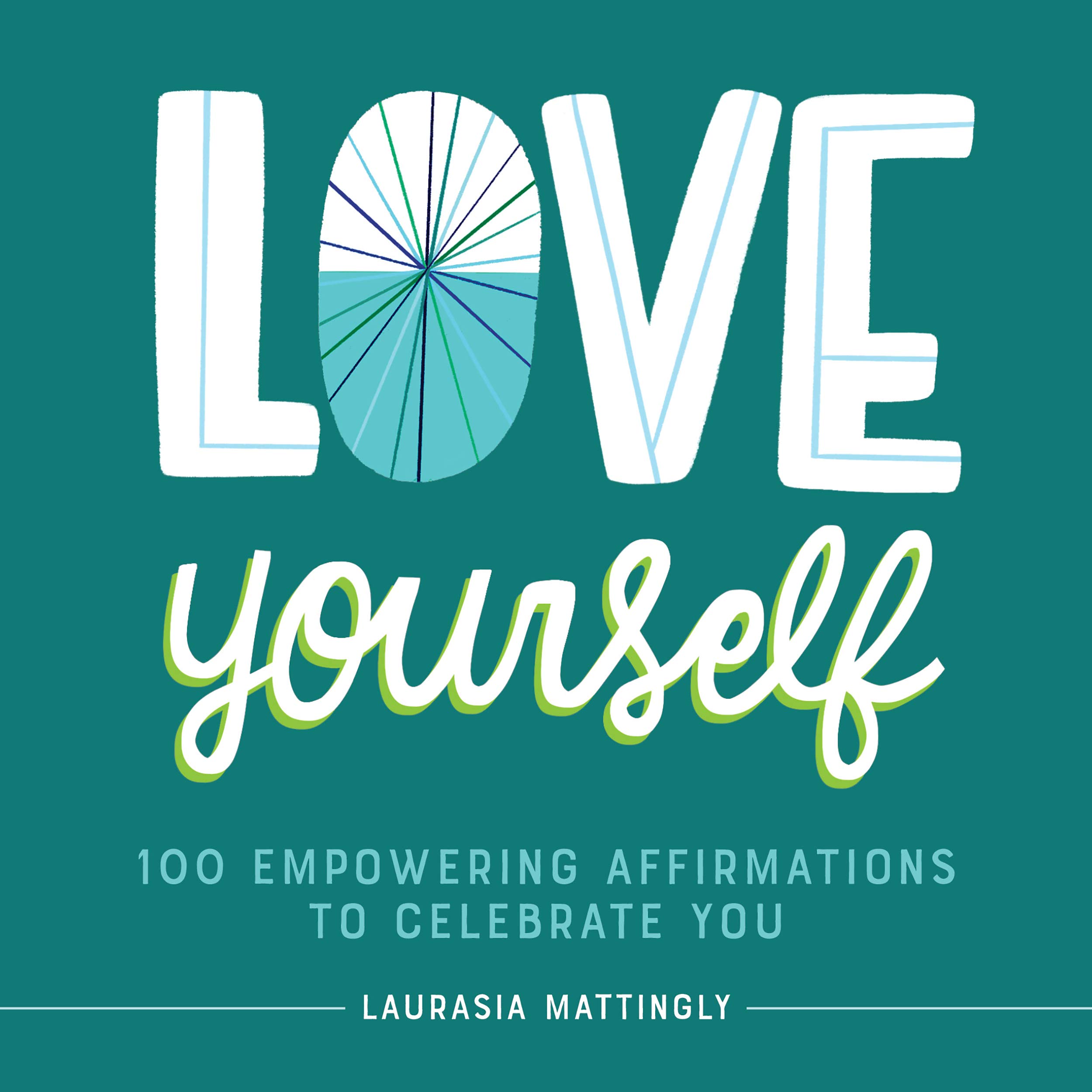 Love Yourself: 100 Empowering Affirmations to Celebrate You