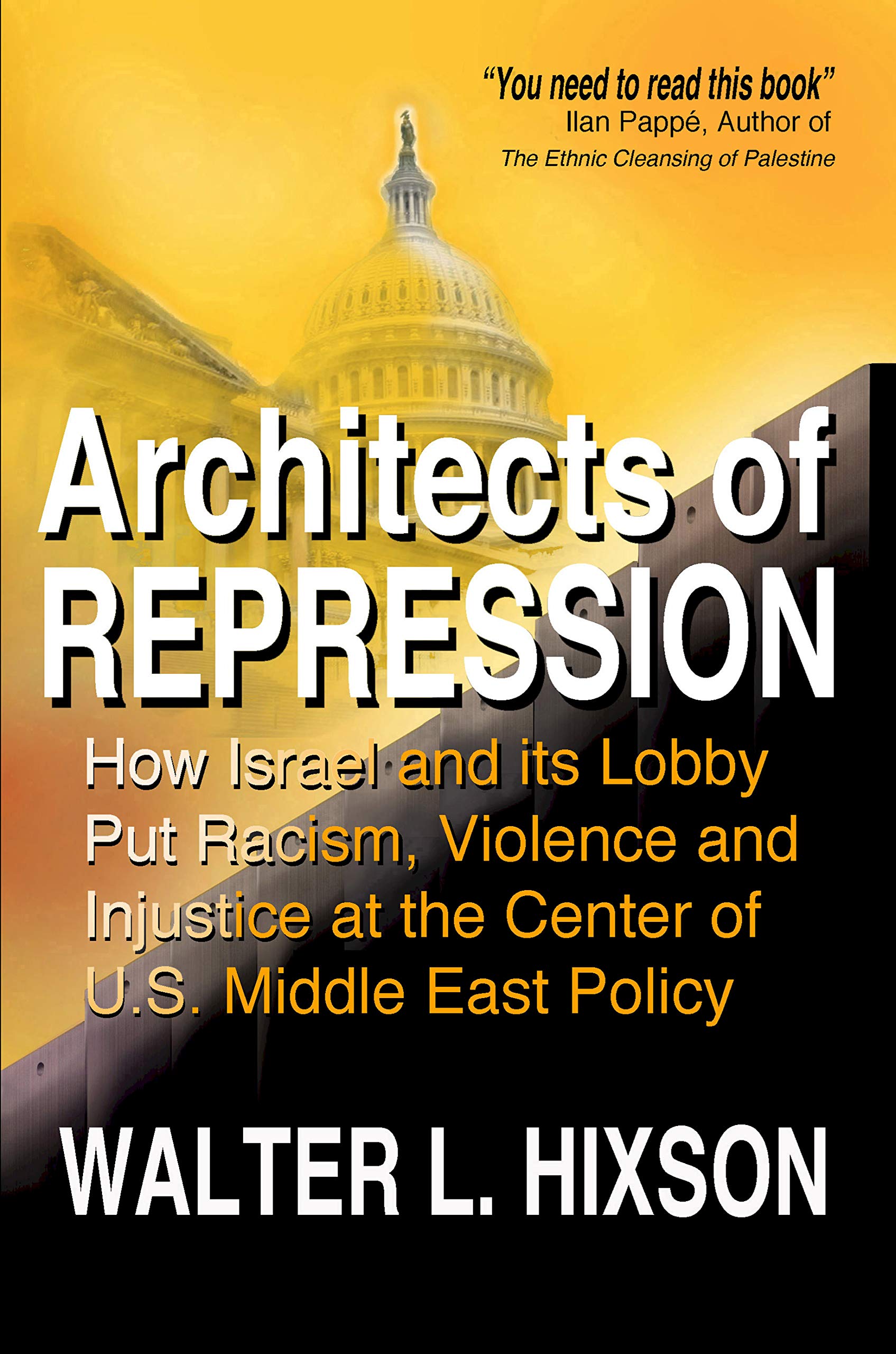 Architects of Repression: How Israel and Its Lobby Put Racism, Violence ...