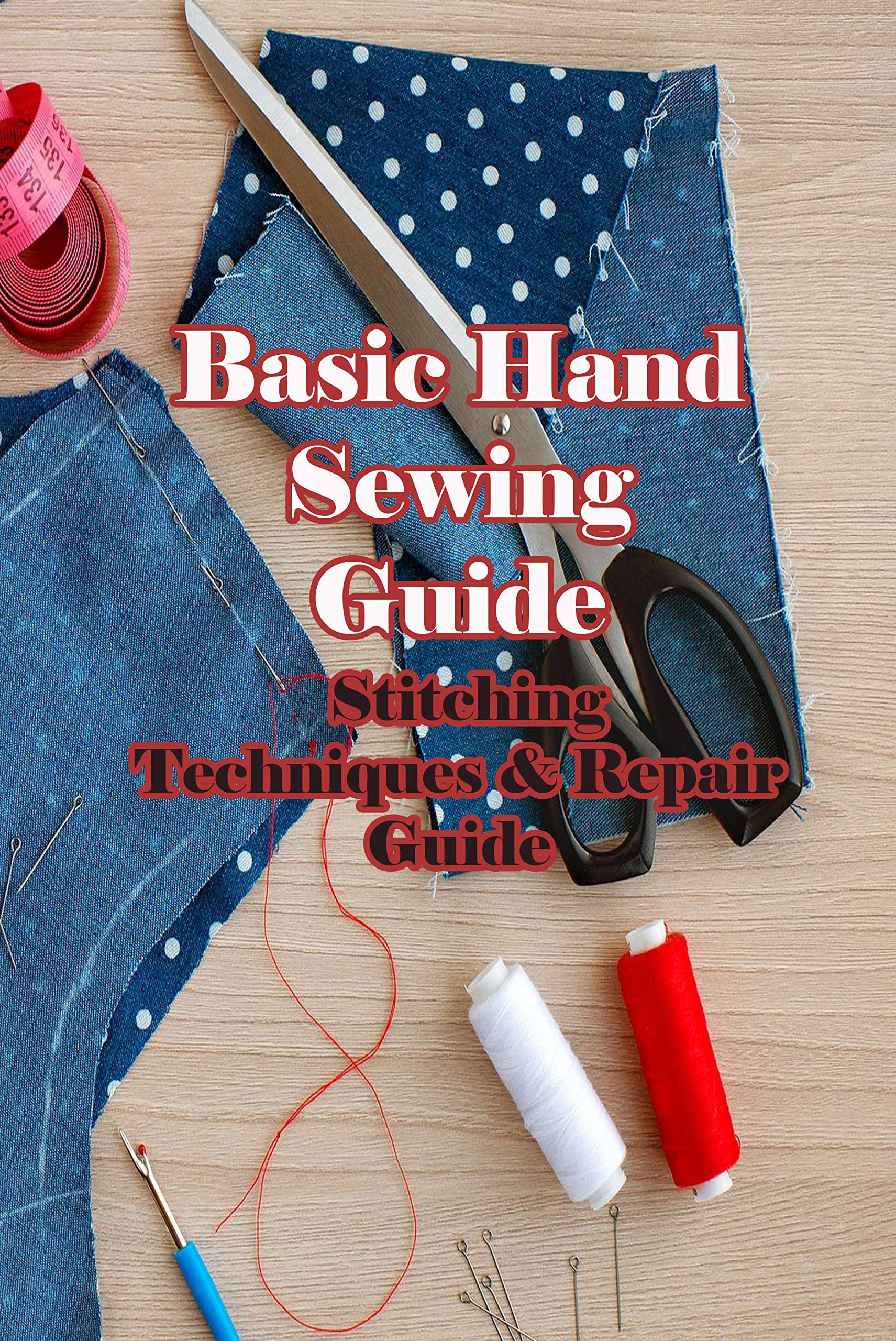 Basic Hand Sewing Guide Stitching Techniques & Repair Guide 1Hour