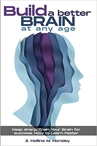 Build a Better Brain at Any Age: Keep Sharp, Train Your Brain for ...