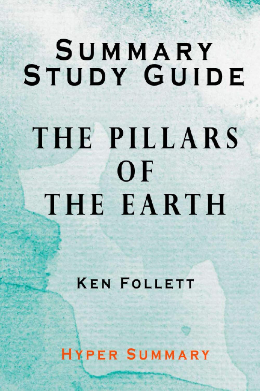 Summary Study Guide Of The Pillars of the Earth Ken Follett by Hyper