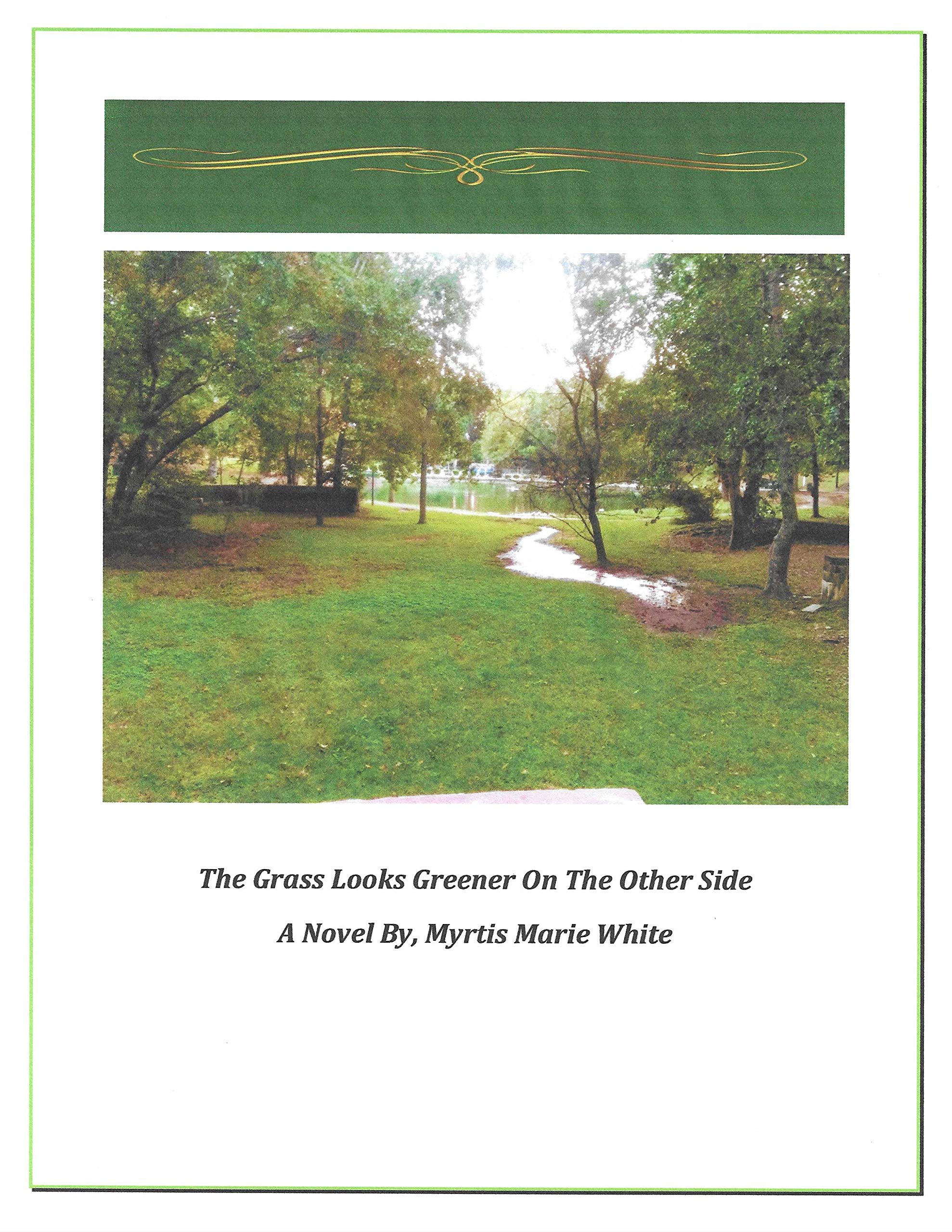 The Grass Looks Greener On The Other Side by Myrtis Marie White | Goodreads